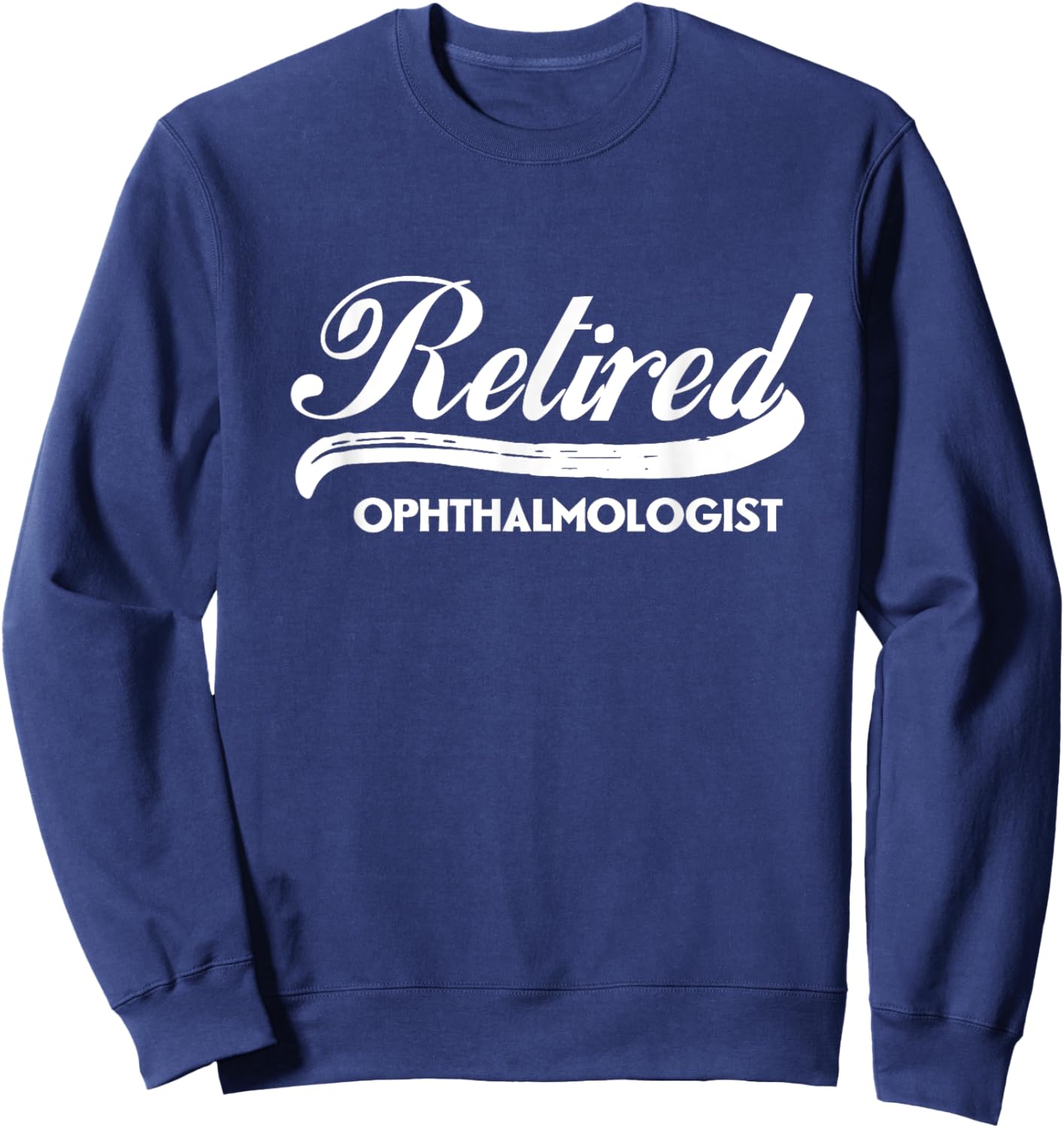 Retired Ophthalmologist Funny Retirement Party Gift Eyes Sweatshirt - Sweatshirt | Navy