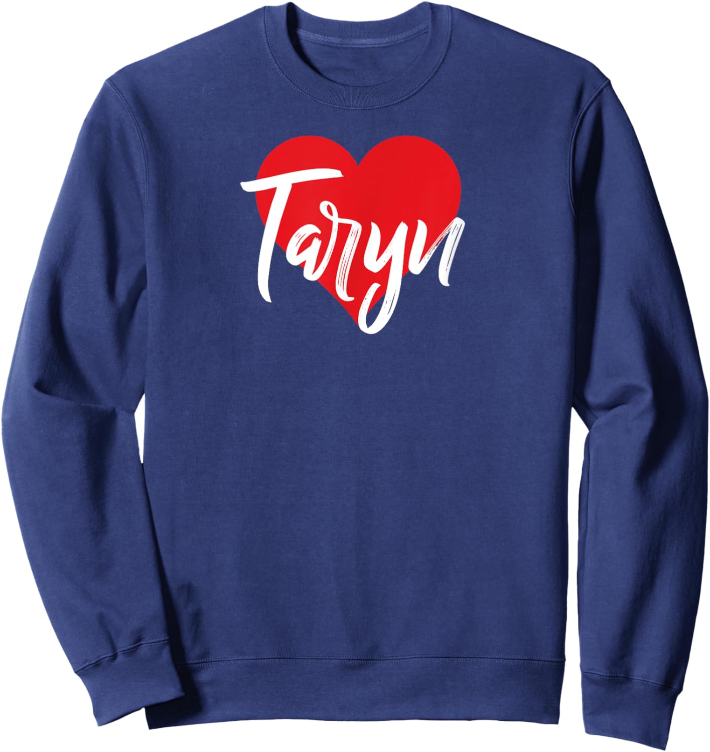 I Love Taryn First Name I Heart Named Sweatshirt - Sweatshirt | Navy
