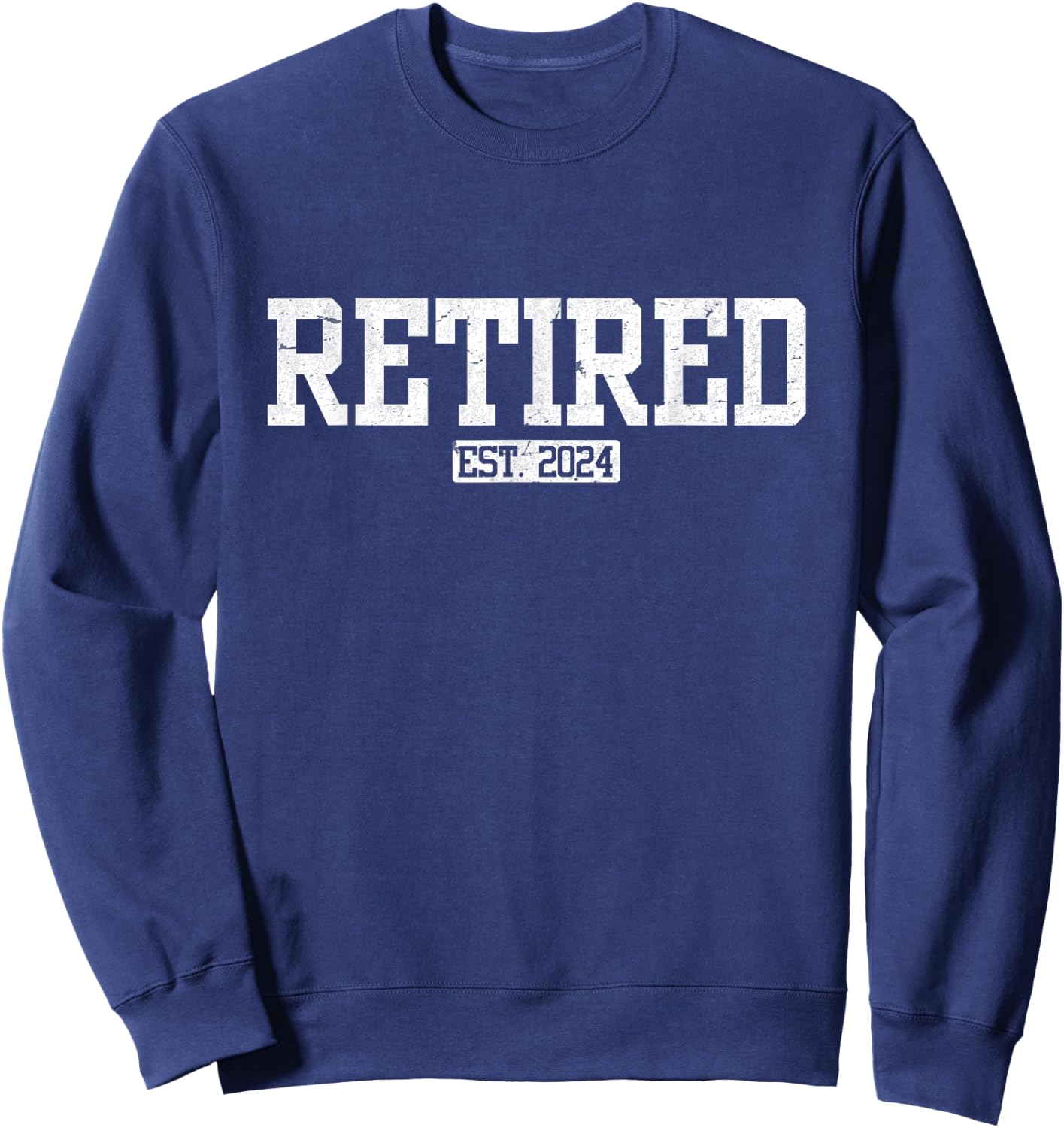 Retired Est. 2024 Retirement Sweatshirt - Sweatshirt | Navy