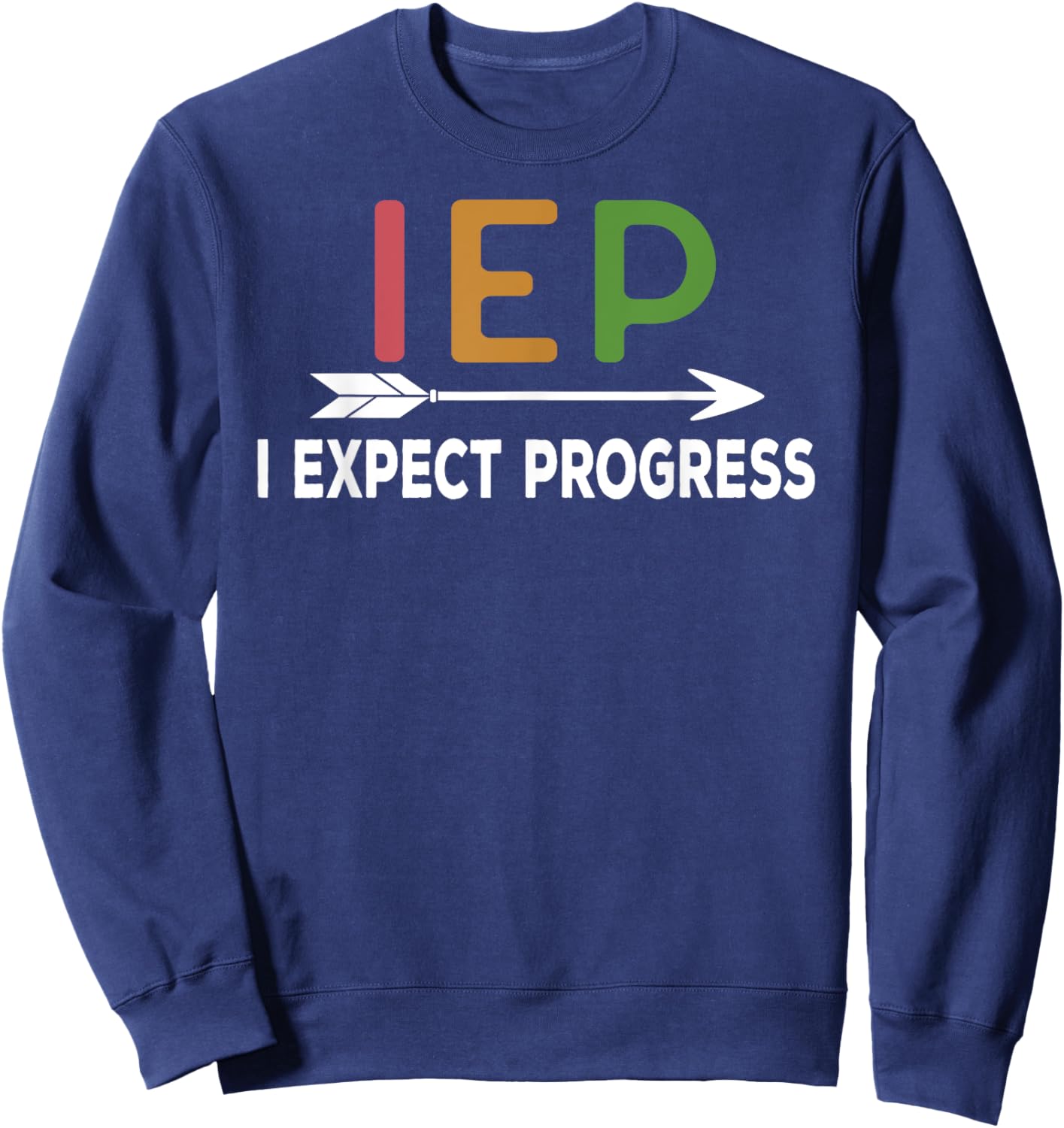 IEP - I expect progress School Psychologist SPED Teachers Women Girls Kids Sweatshirt - Sweatshirt | Navy