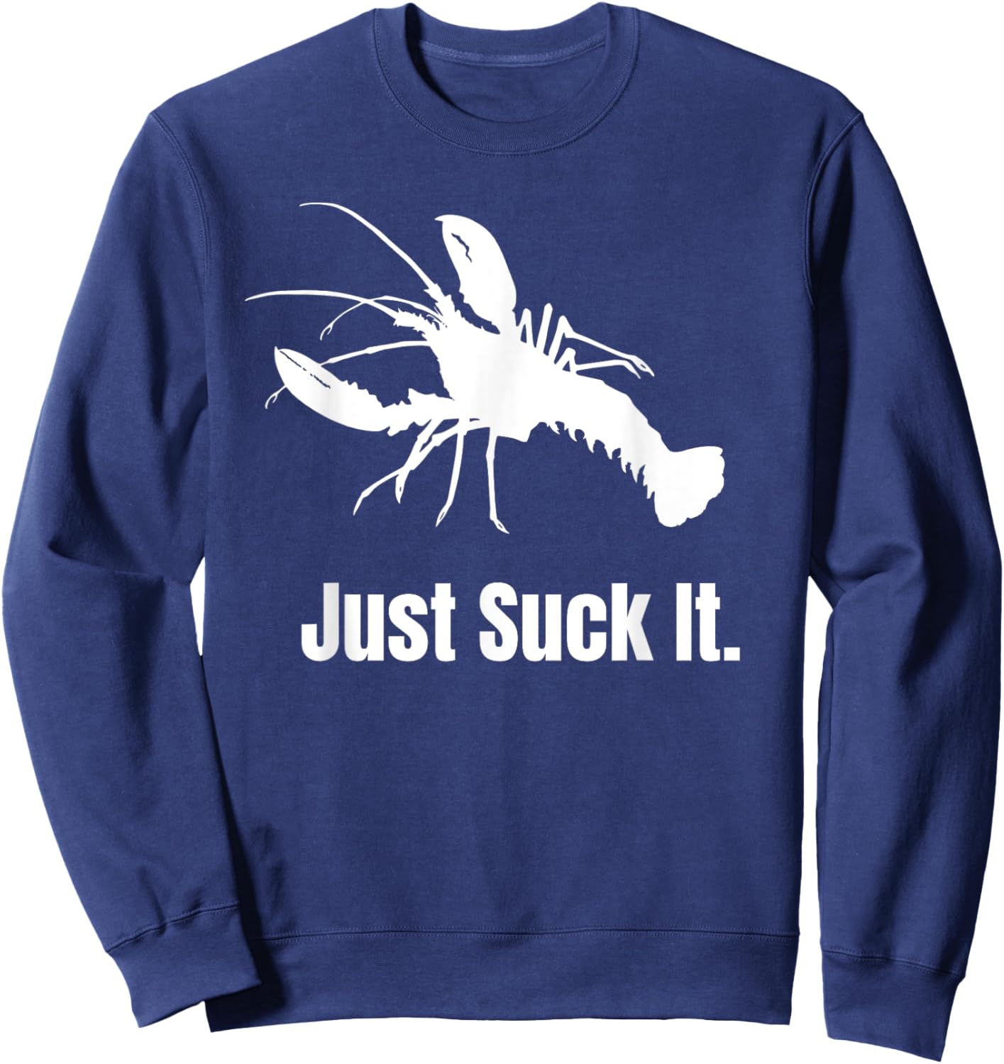 Love To Eat Crawfish? - Just Suck It Crawfish Season Sweatshirt - Sweatshirt | Navy