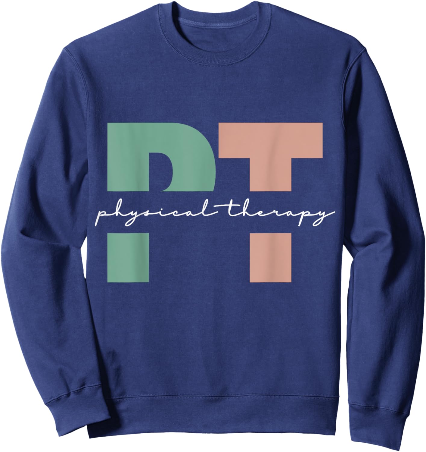 Physical Therapy PT Physical Therapist PT Student Sweatshirt - Sweatshirt | Navy