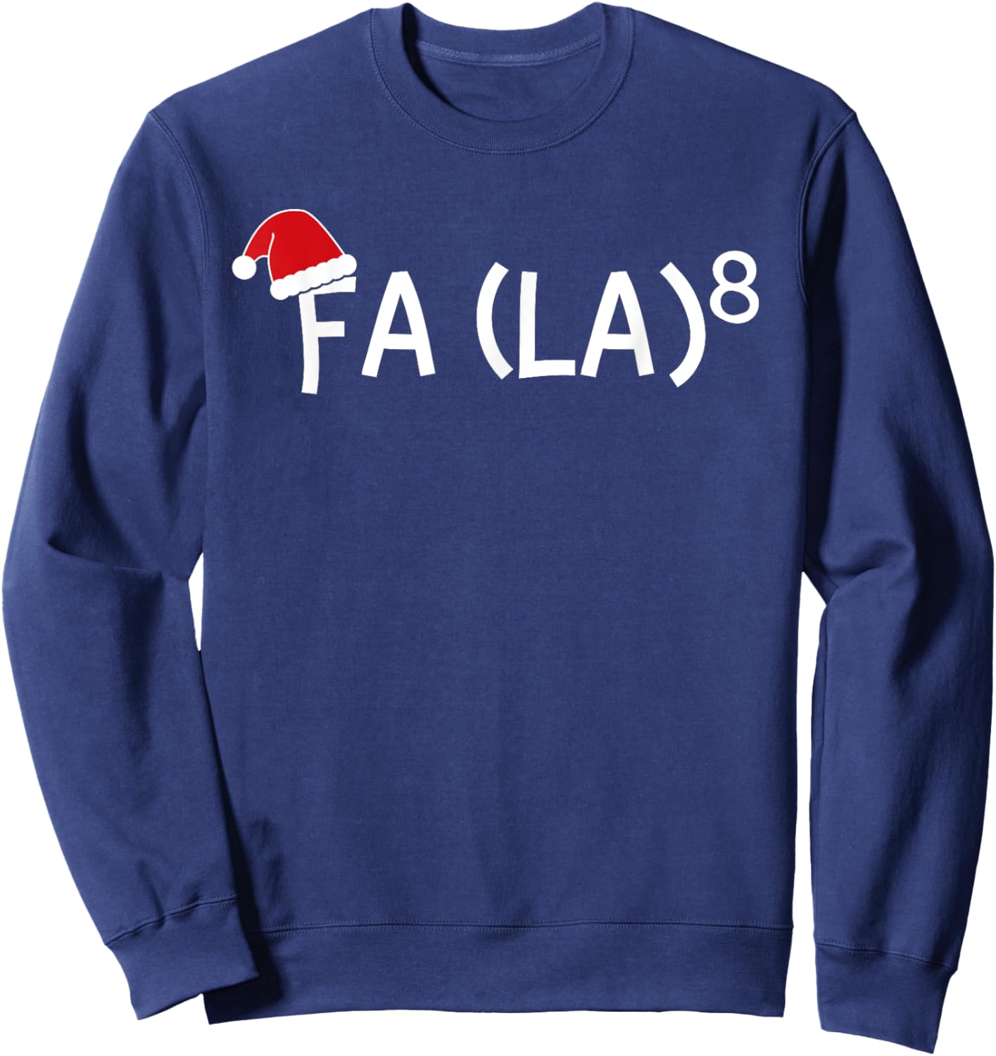 Funny Fa La 8 Christmas Math Teacher Santa Hat Xmas 2021 Women Kids Sweatshirt - Sweatshirt | Navy