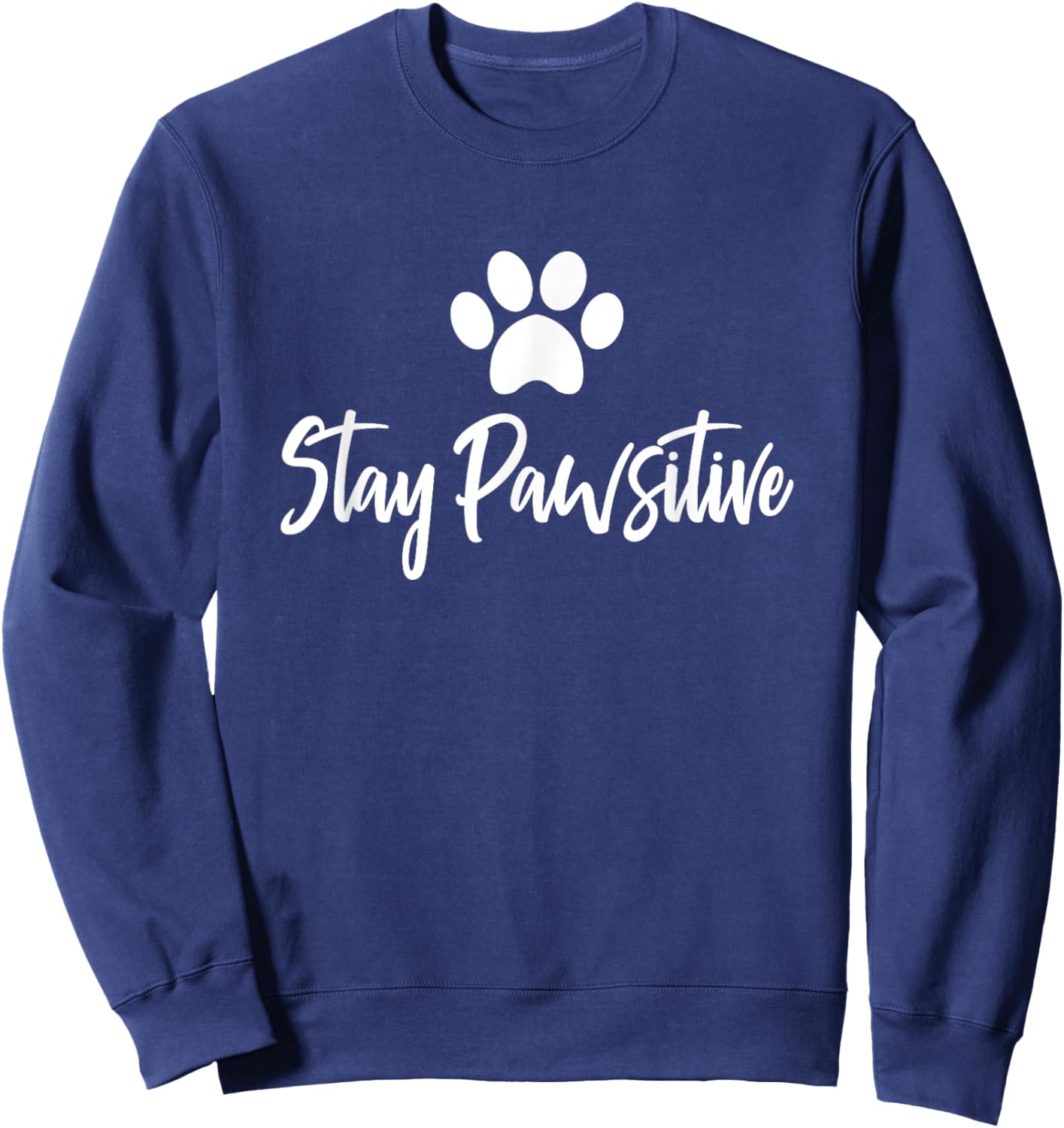 Stay Pawsitive Positive Pet Cat Dog Owner Sweatshirt - Sweatshirt | Navy