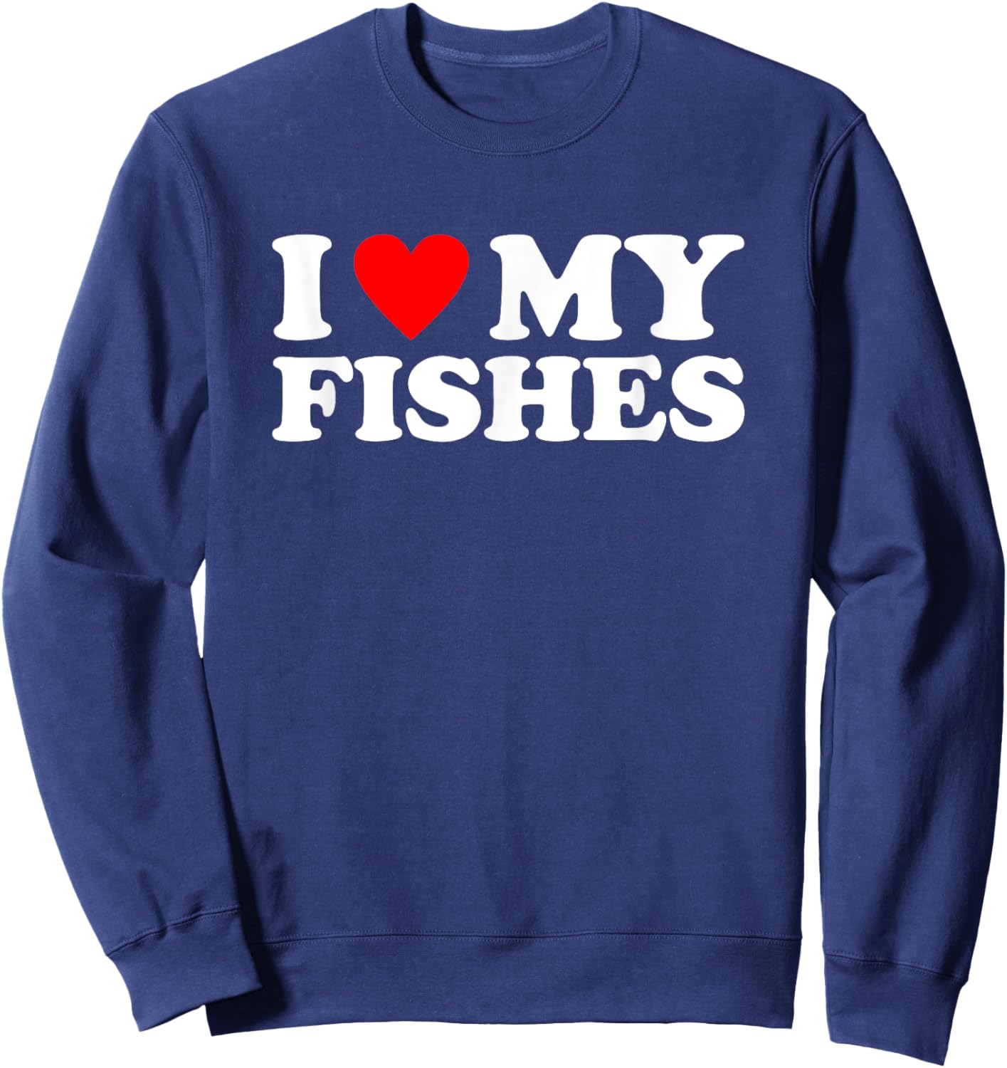 I Love My fishes, I Heart My fishes Sweatshirt - Sweatshirt | Navy