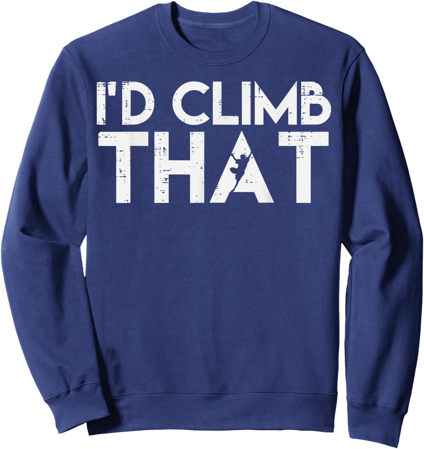 Climbing Id Climb That Rock Climber Bouldering Women Men Kid Sweatshirt - Sweatshirt | Navy