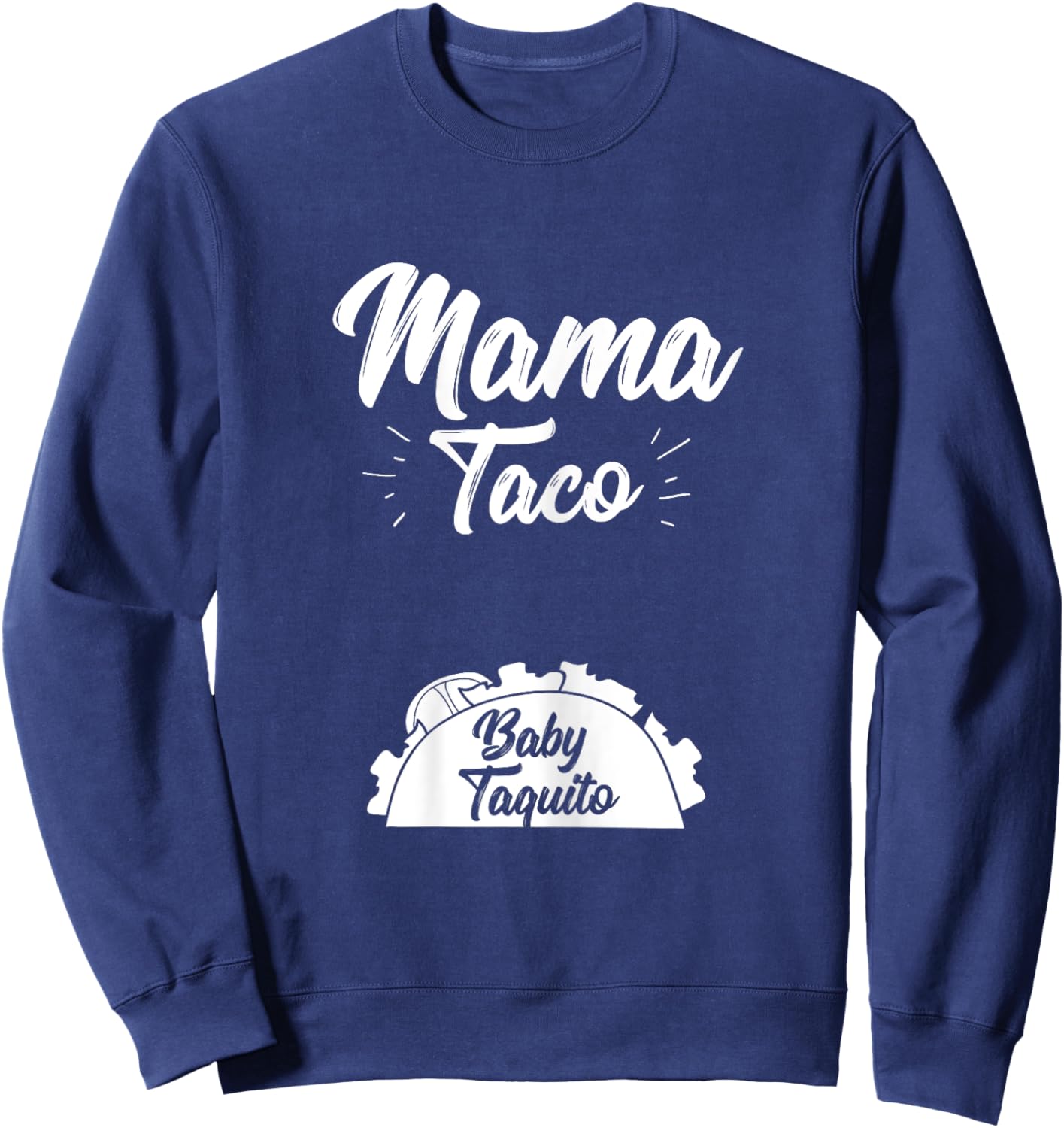 Funny Mama Taco Baby Taquito Pregnancy Announcement Sweatshirt - Sweatshirt | Navy