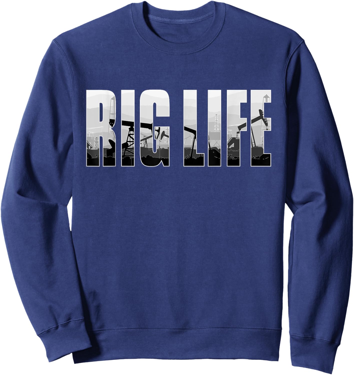 Rig Life Oilfield Worker Oilman Oil Drilling Rig Drill Crew Sweatshirt - Sweatshirt | Navy