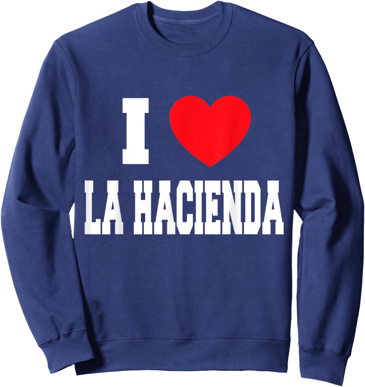 I Love La Hacienda Sweatshirt - Sweatshirt | Navy