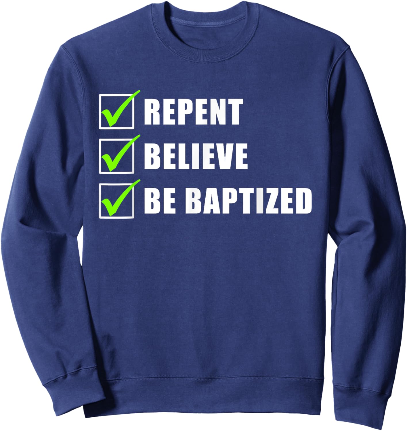 Repent, Believe, Be Baptized – Christian Faith Water Baptism Sweatshirt - Sweatshirt | Navy