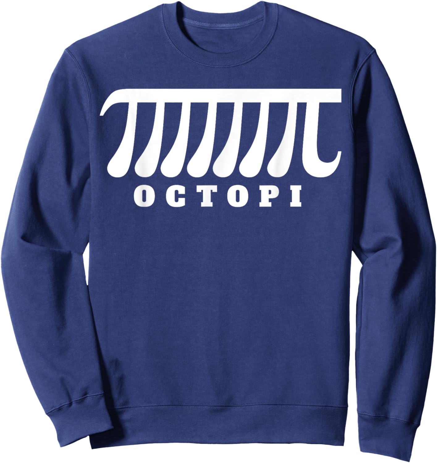 Octopi funny math pun pi Sweatshirt - Sweatshirt | Navy