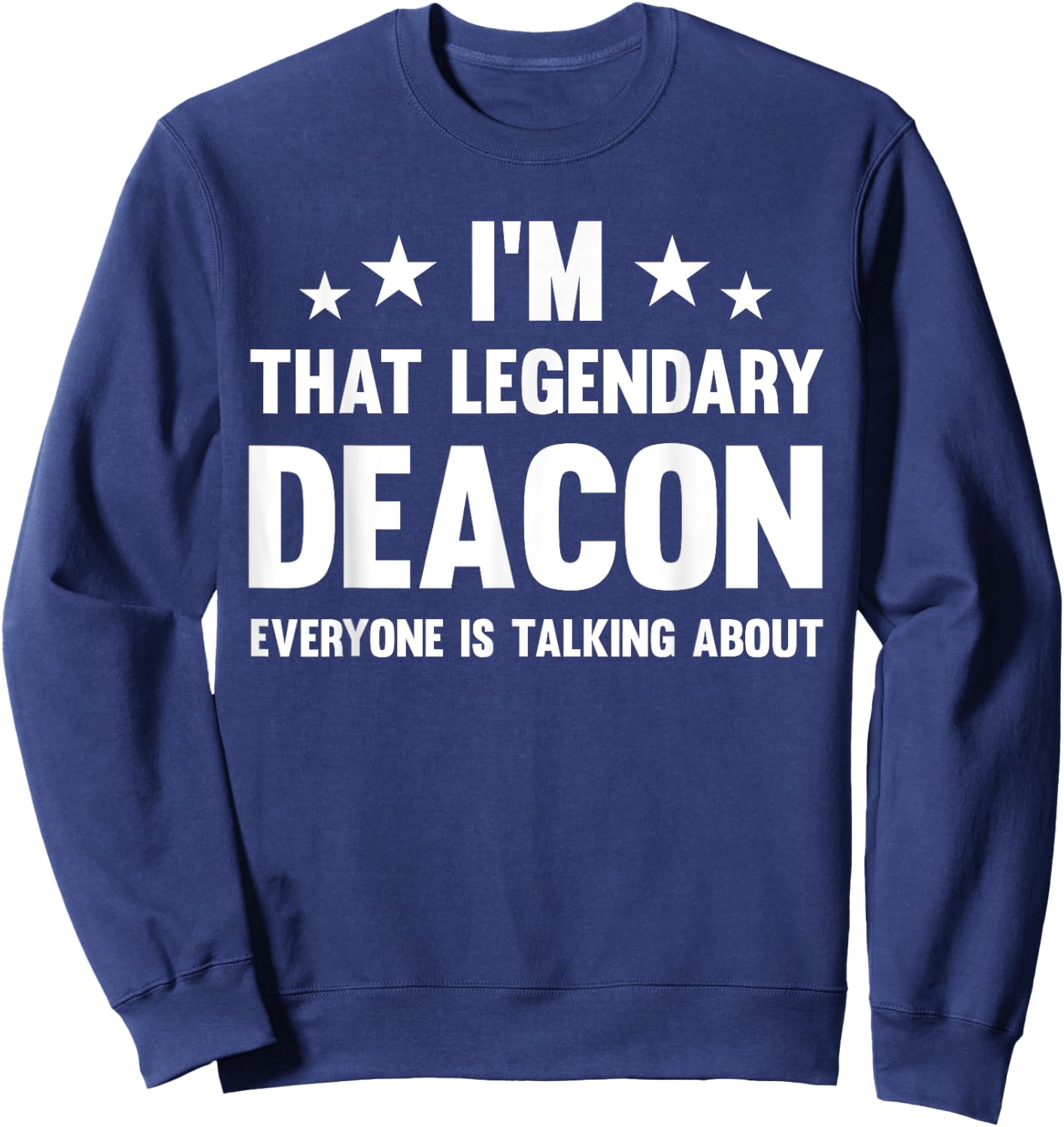 Deacon Personal First Name I'm That Legendary Funny Deacon Sweatshirt - Sweatshirt | Navy