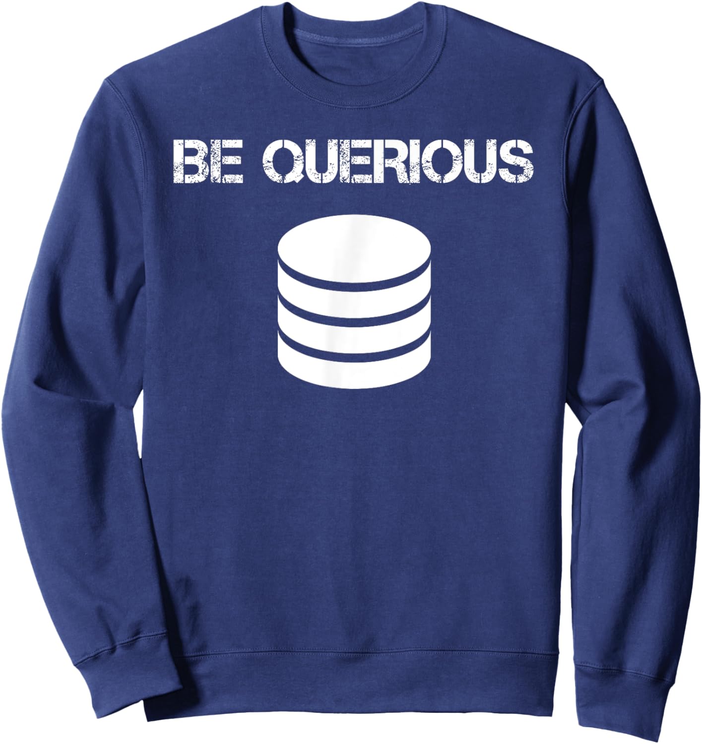 Funny SQL Query Joke Meme Programmer Database Admin DBA CS Sweatshirt - Sweatshirt | Navy