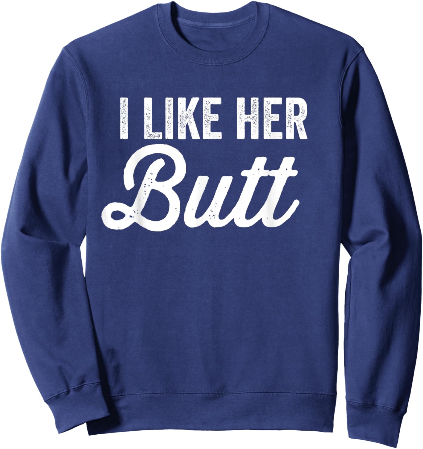 Matching Couples I Like Her Butt I Like His Beard Sweatshirt - Sweatshirt | Navy