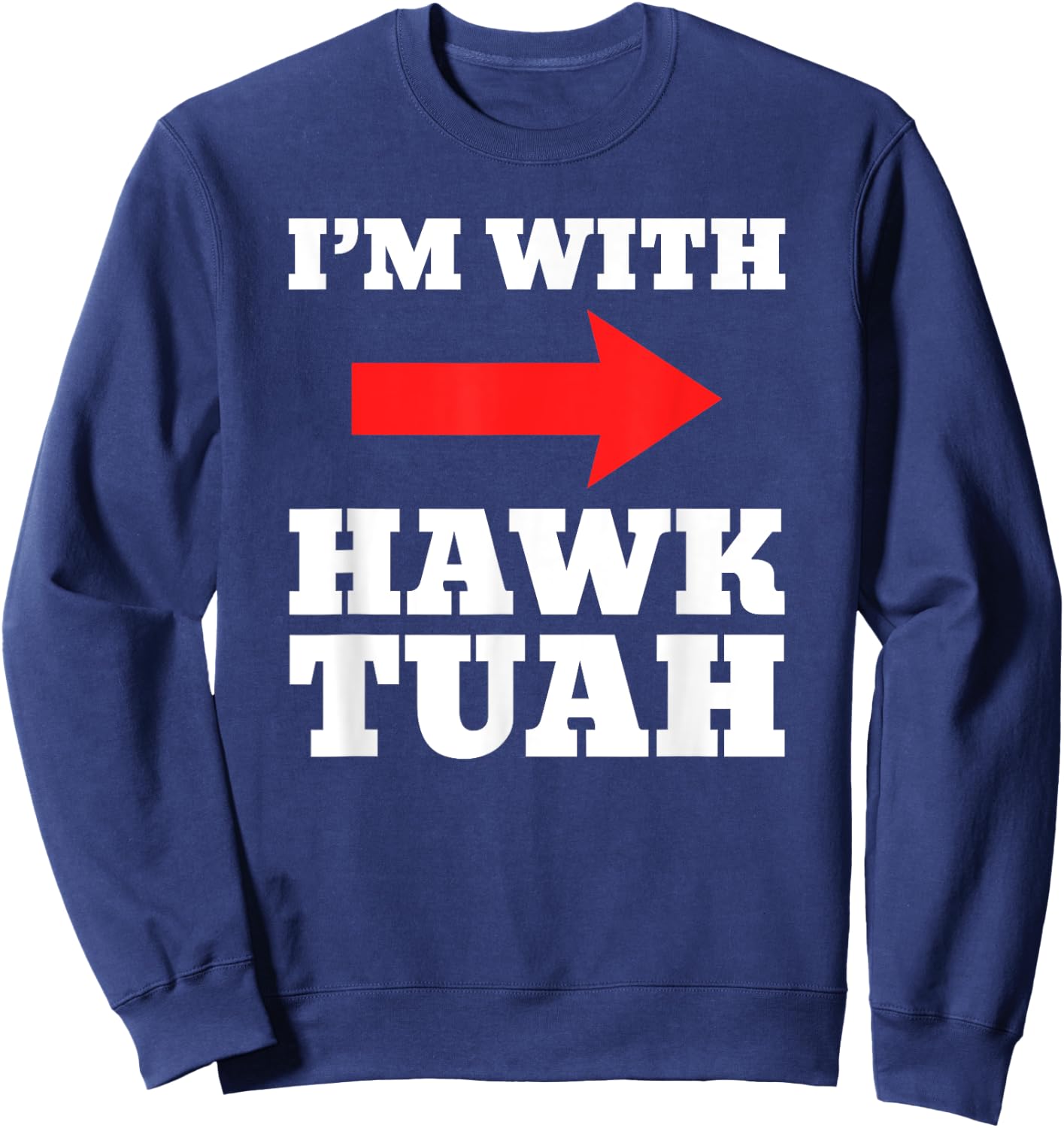 I'm With Hawk Tuah Spit On That Thang Halloween Sweatshirt - Sweatshirt | Navy
