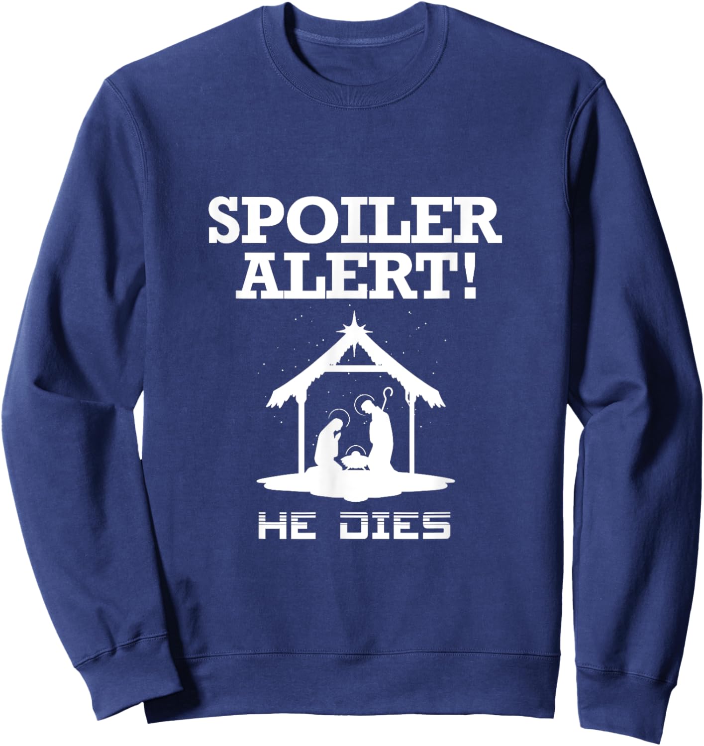 Spoiler Alert He Dies Funny Christian Slogan Sweatshirt - Sweatshirt | Navy