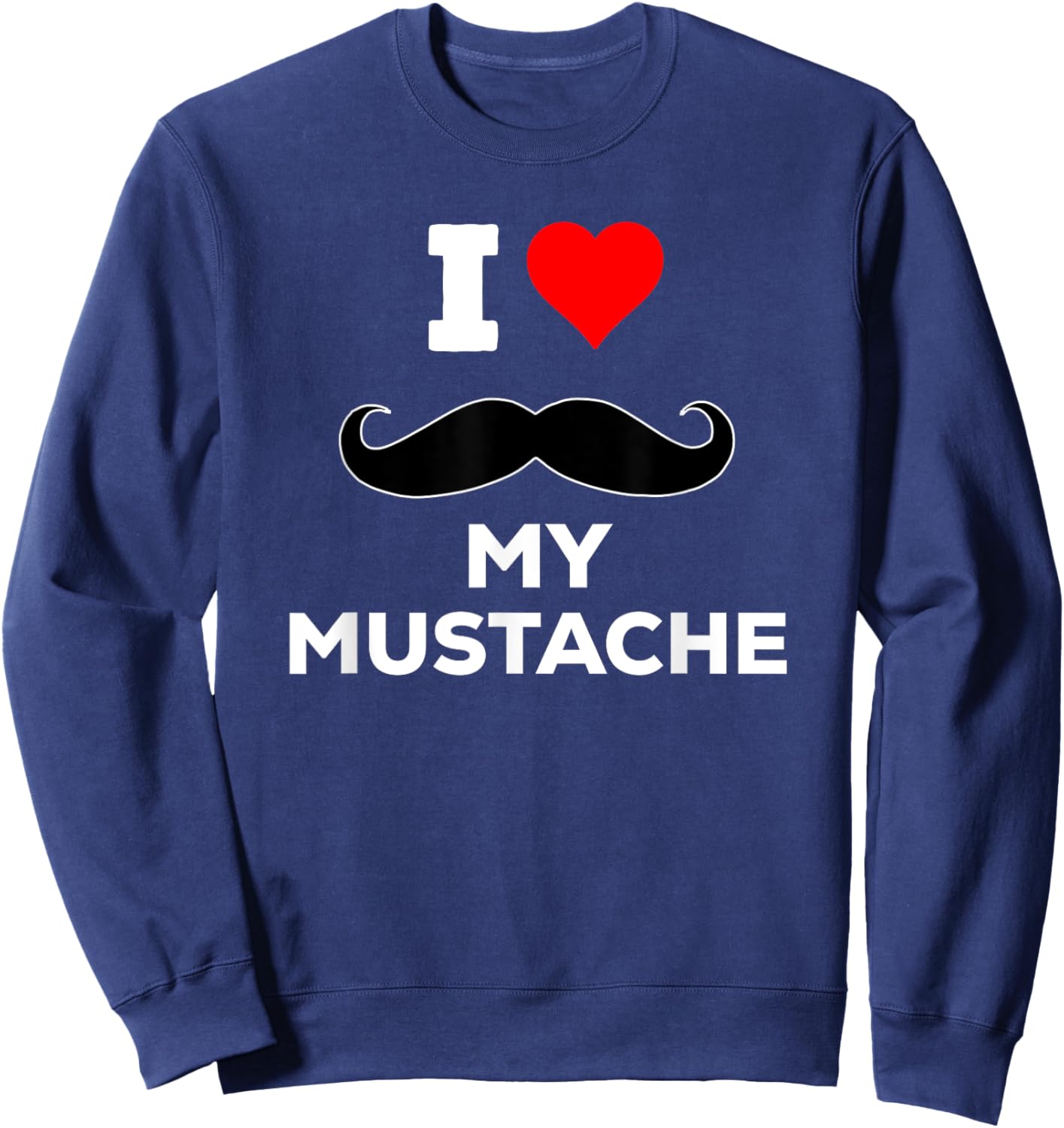 Funny Cute I Heart Love My Mustache Sweatshirt - Sweatshirt | Navy