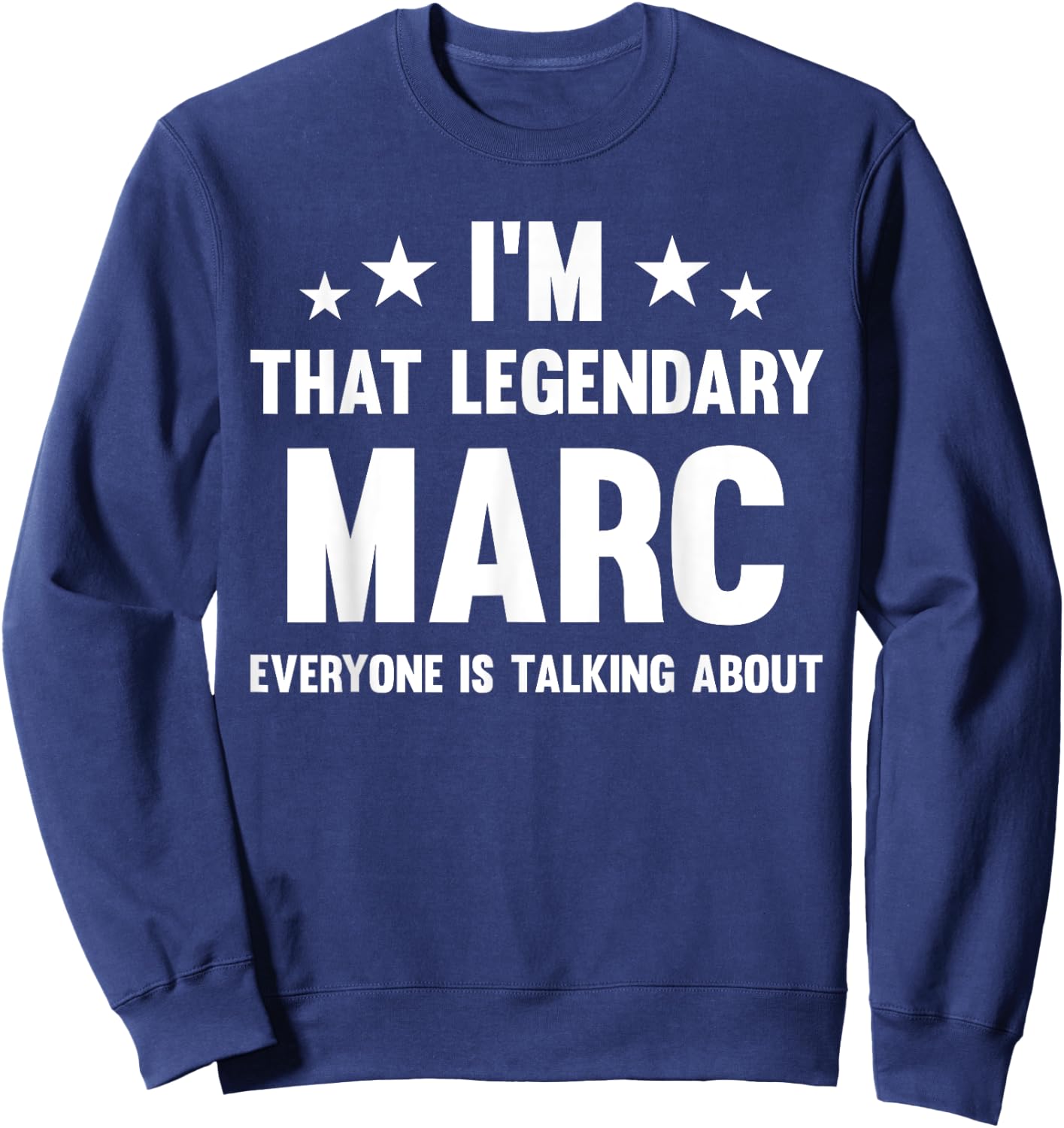 Marc Personal First Name I'm That Legendary Marc Funny Marc Sweatshirt - Sweatshirt | Navy