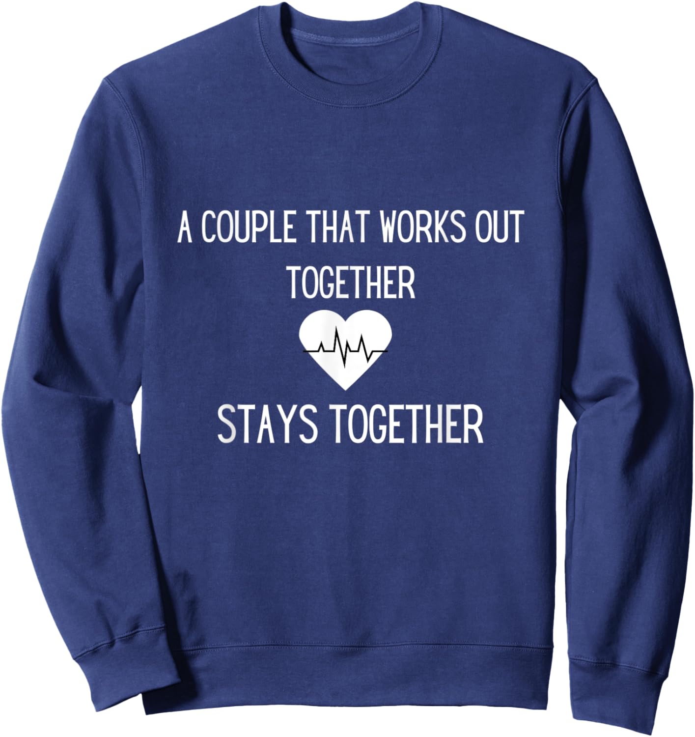 A Couple That Works Out Together Stays Together Sweatshirt - Sweatshirt | Navy