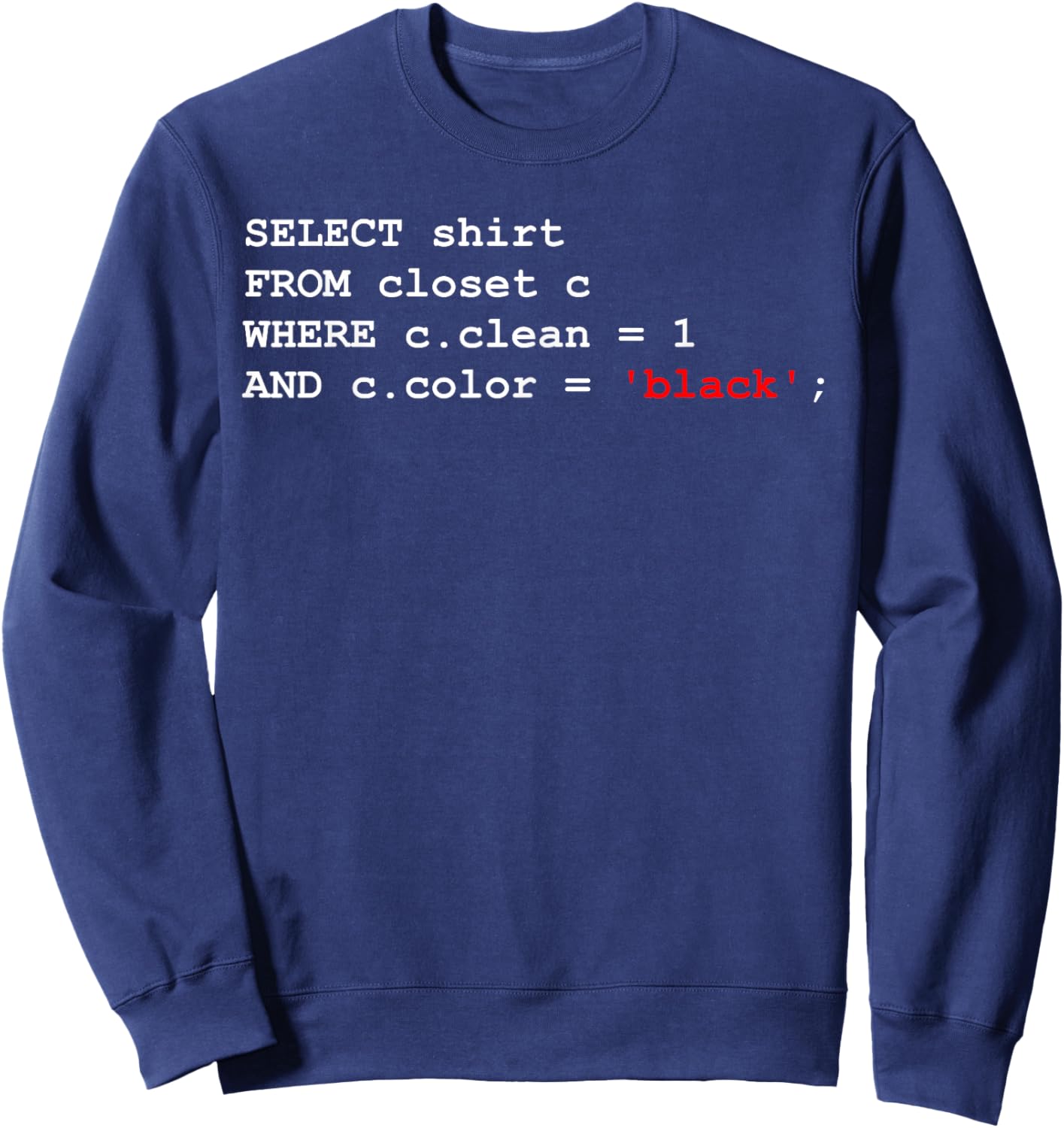 Funny SQL Query Joke Meme Programmer Database Admin DBA CS Sweatshirt - Sweatshirt | Navy