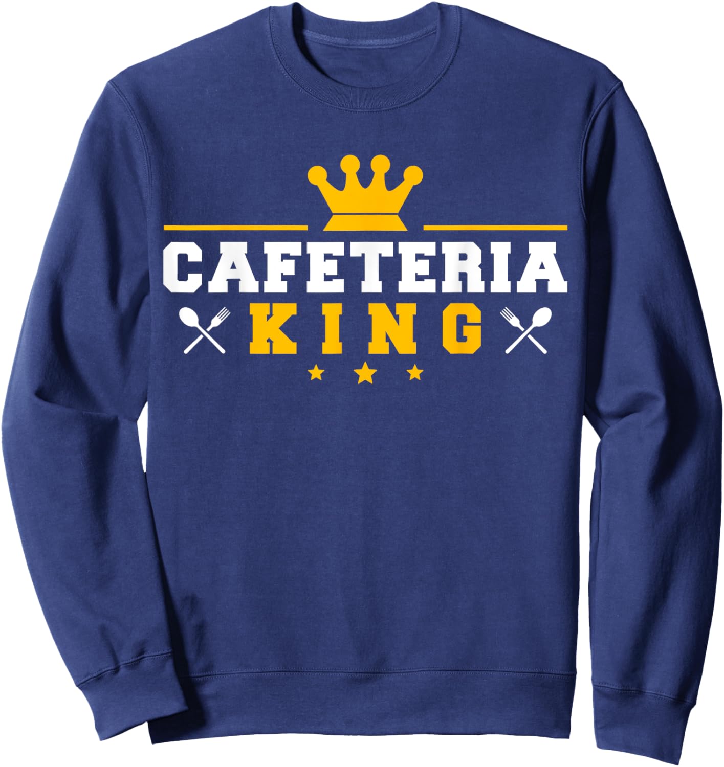 School Cafeteria Worker Lunch Lady Crown Cafeteria King Sweatshirt - Sweatshirt | Navy