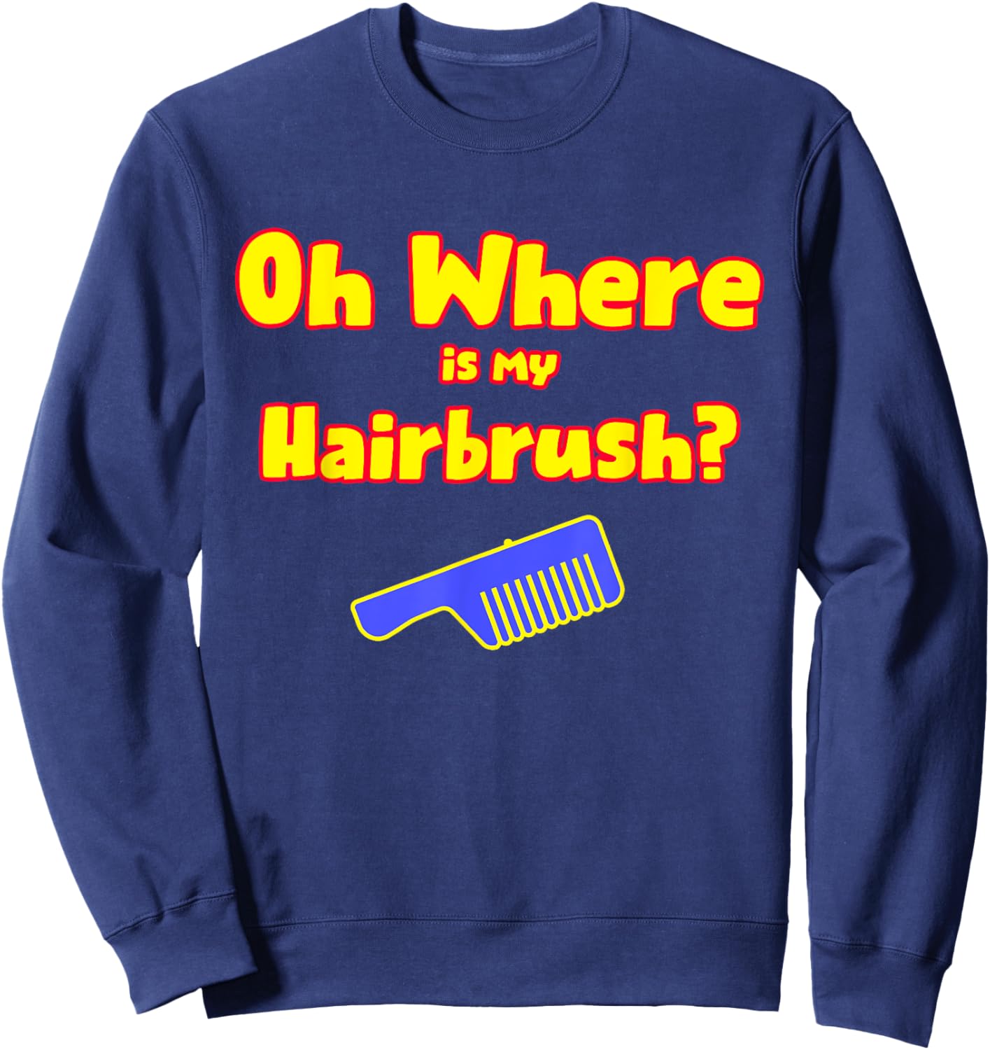 Oh Where Is My Hairbrush Sweatshirt - Sweatshirt | Navy