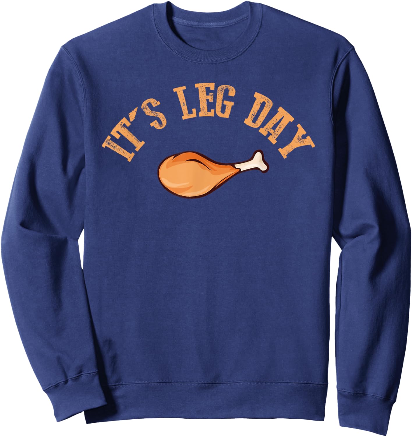 Its Leg Day Funny Turkey Thanksgiving Sweatshirt - Sweatshirt | Navy