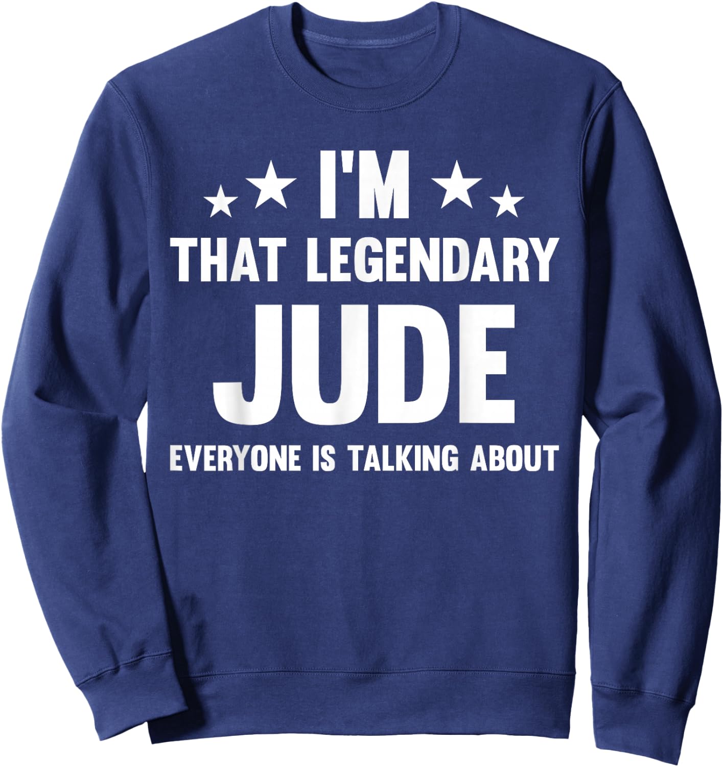 Jude Personal First Name I'm That Legendary Jude Funny Jude Sweatshirt - Sweatshirt | Navy
