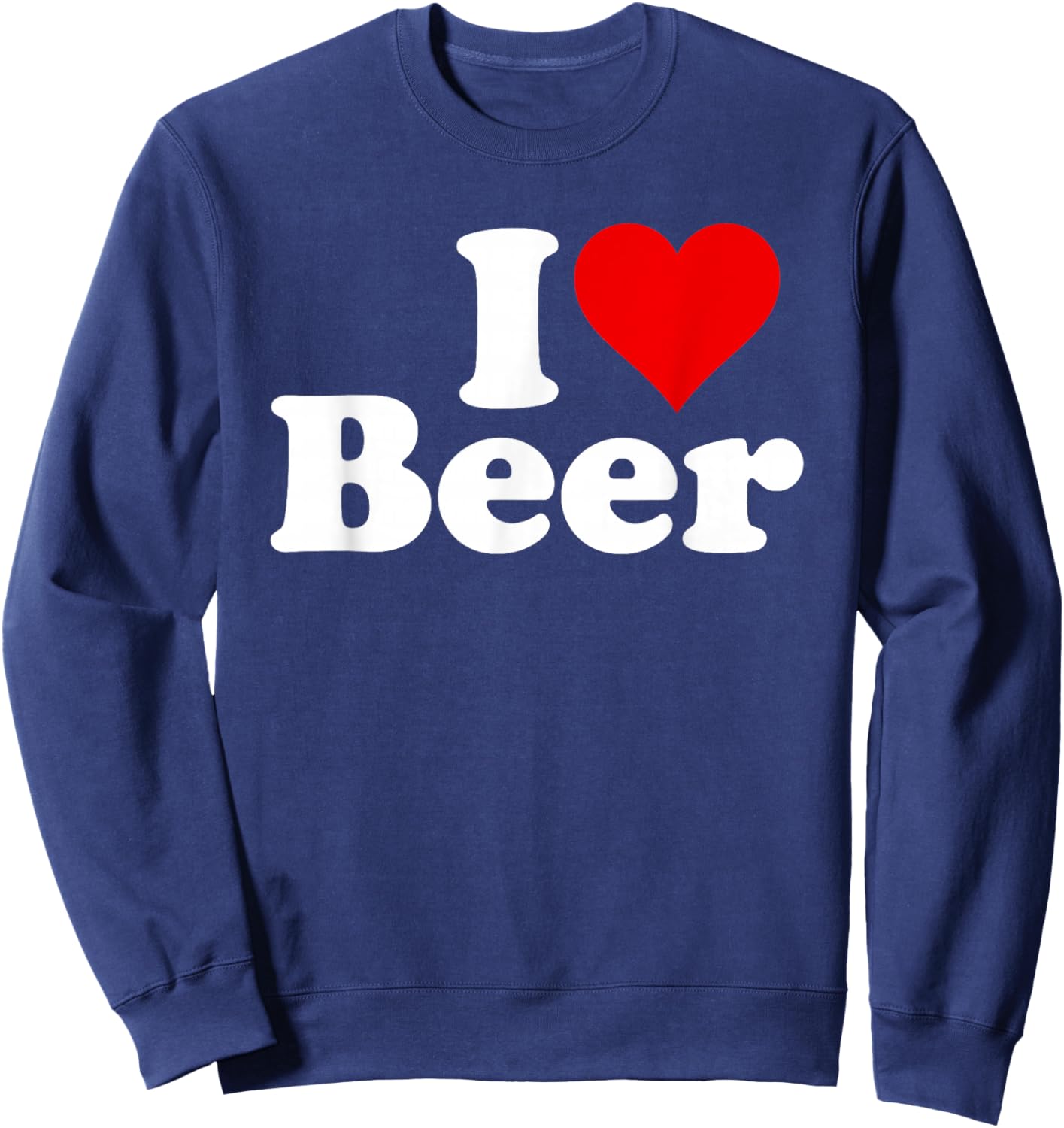 I Love Beer I Heart Beer Sweatshirt - Sweatshirt | Navy