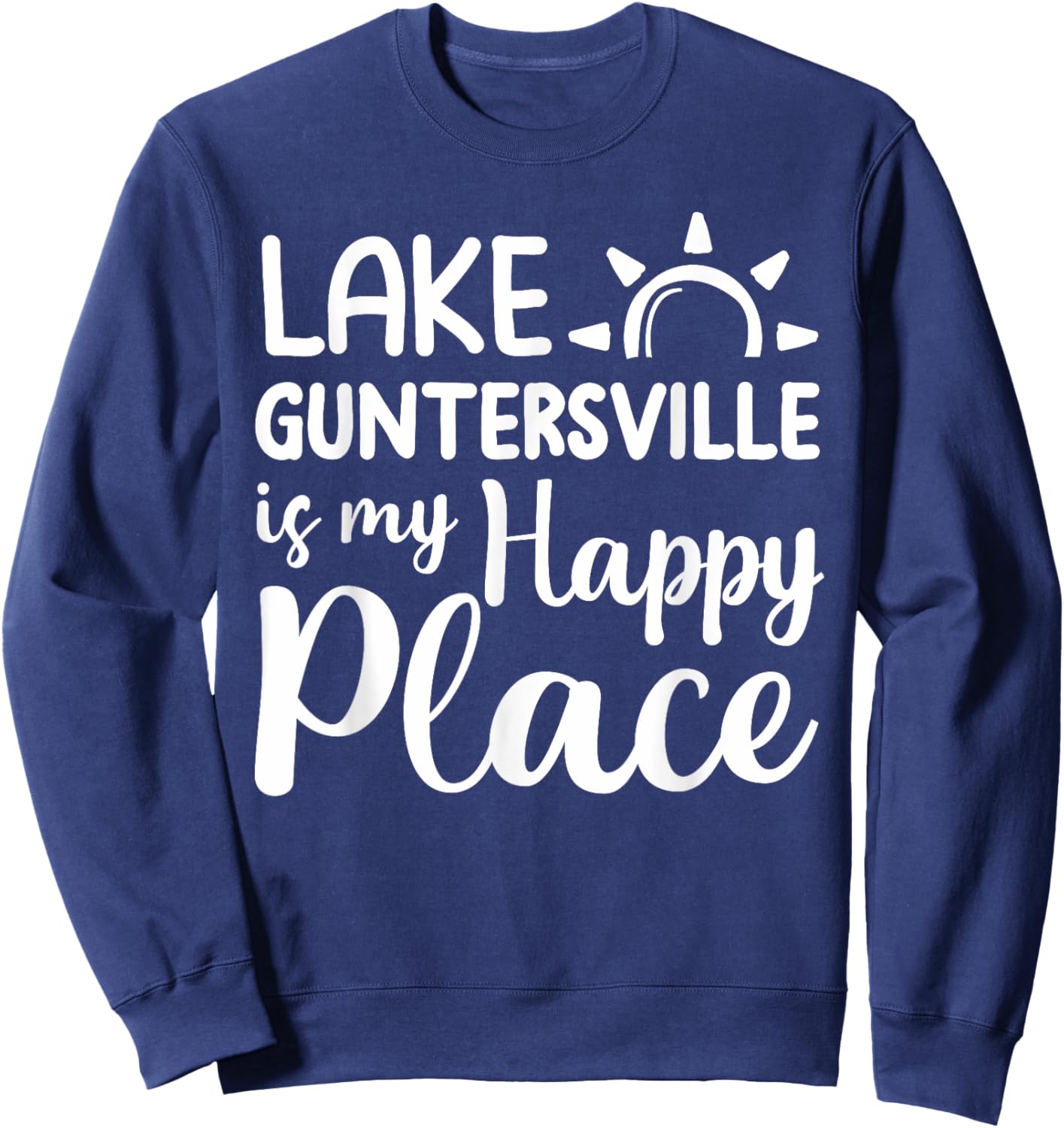 Lake Guntersville Is My Happy Place - Camping Outdoor Lake Sweatshirt - Sweatshirt | Navy
