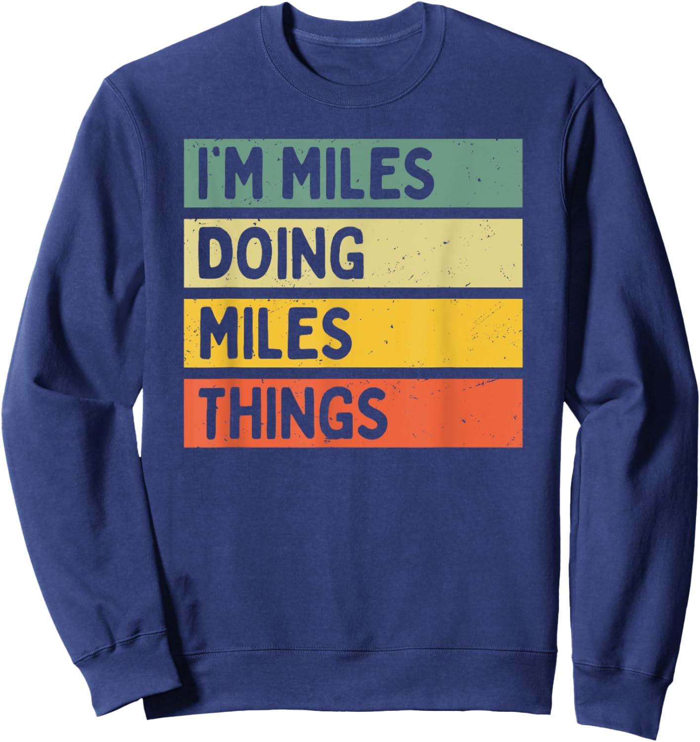 I'm Miles Doing Miles Things Funny Personalized Quote Sweatshirt - Sweatshirt | Navy