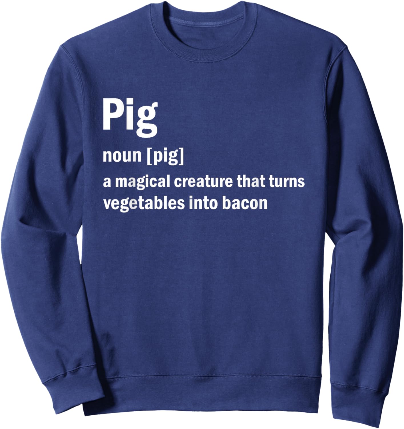 Best Hilarious Pig and Bacon Definition Funny Sweatshirt - Sweatshirt | Navy