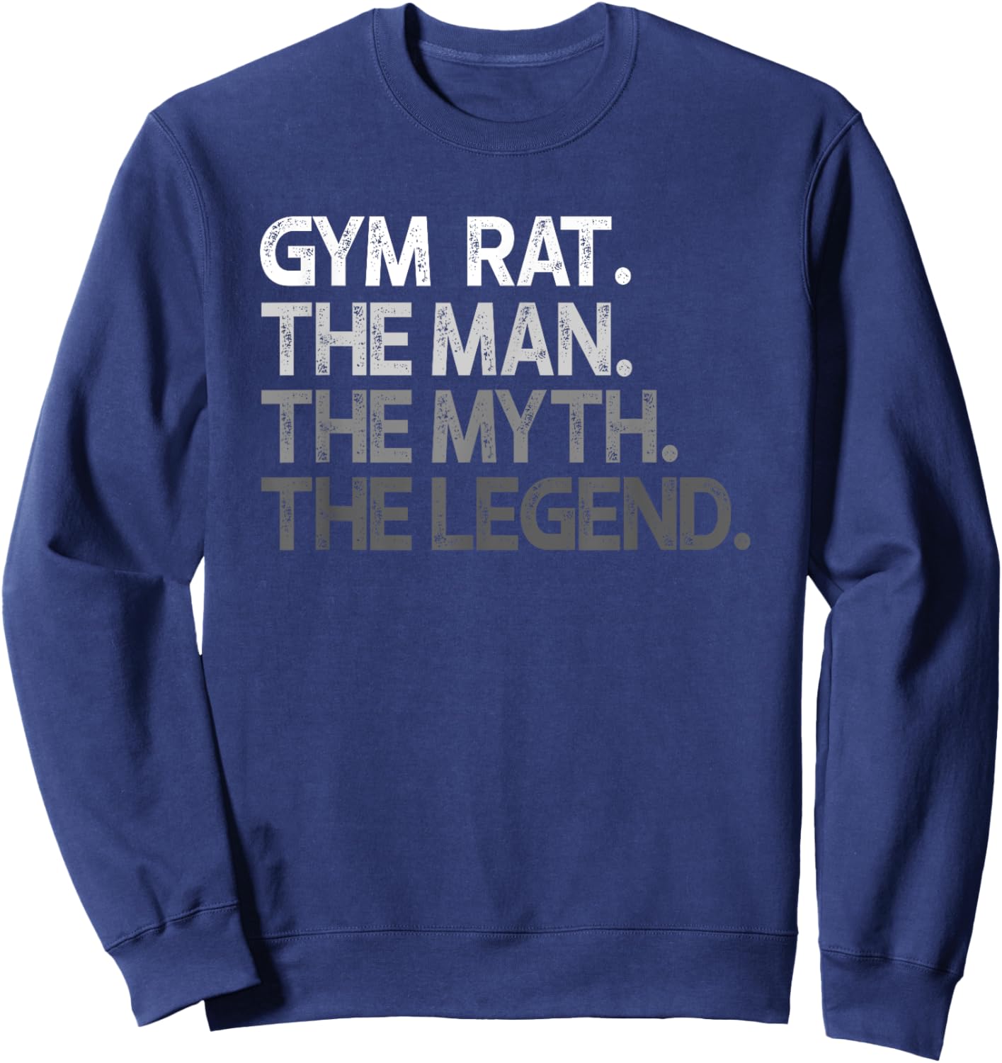 Gym Rat Man The Myth Legend Gift Sweatshirt - Sweatshirt | Navy
