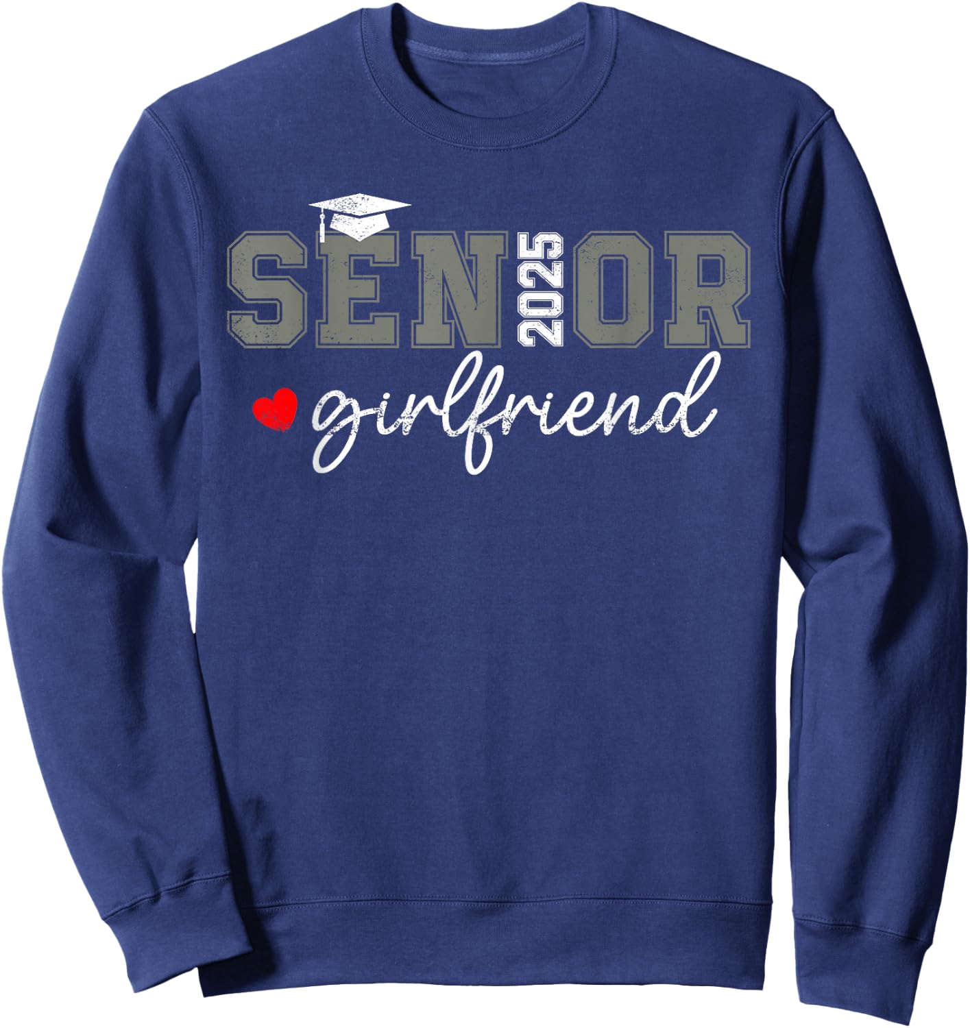 Senior 2025 Girlfriend Graduate Proud Girlfriend Class of 25 Sweatshirt - Sweatshirt | Navy