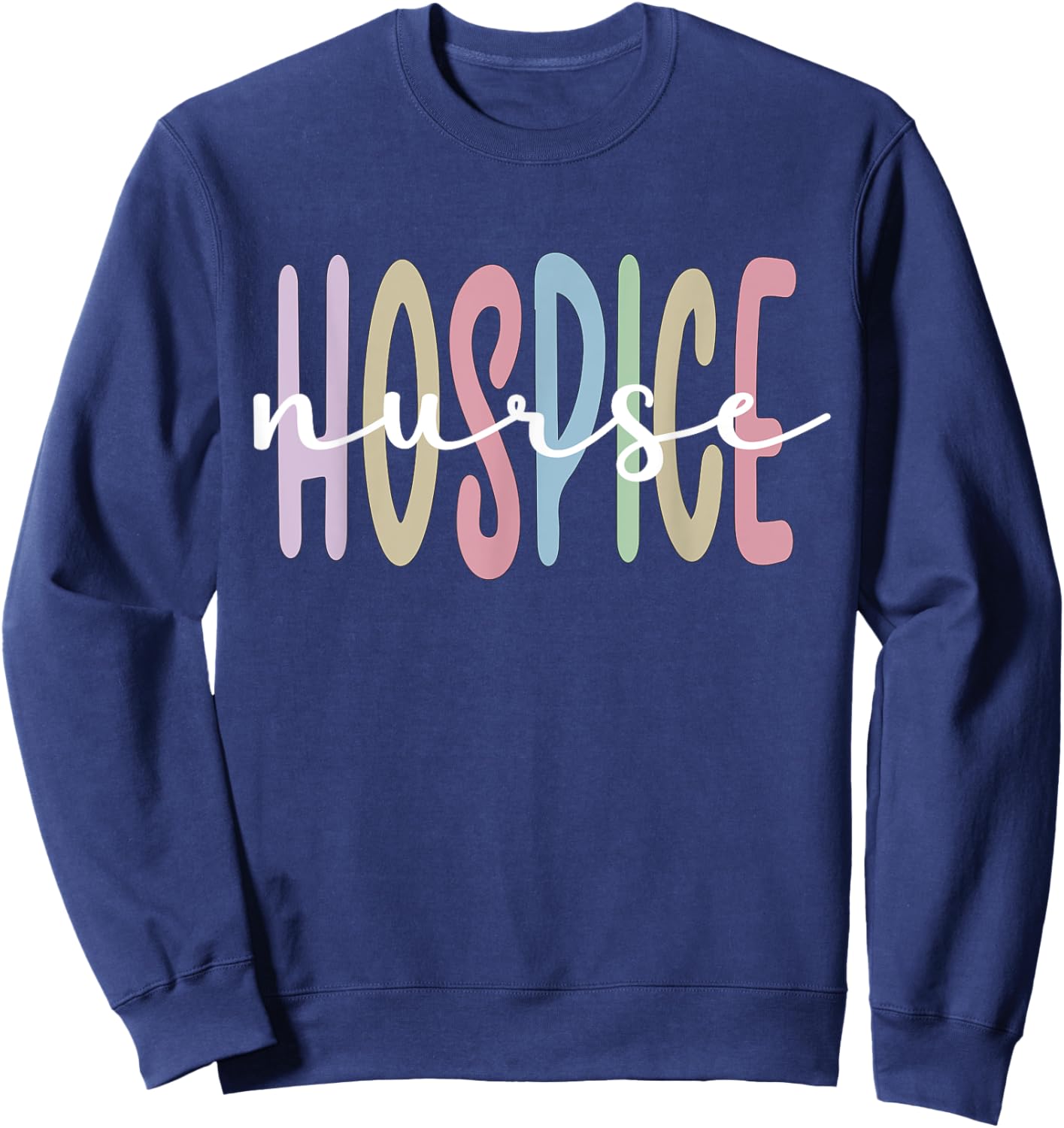 Hospice Nurse Appreciation Palliative Nurse Sweatshirt - Sweatshirt | Navy