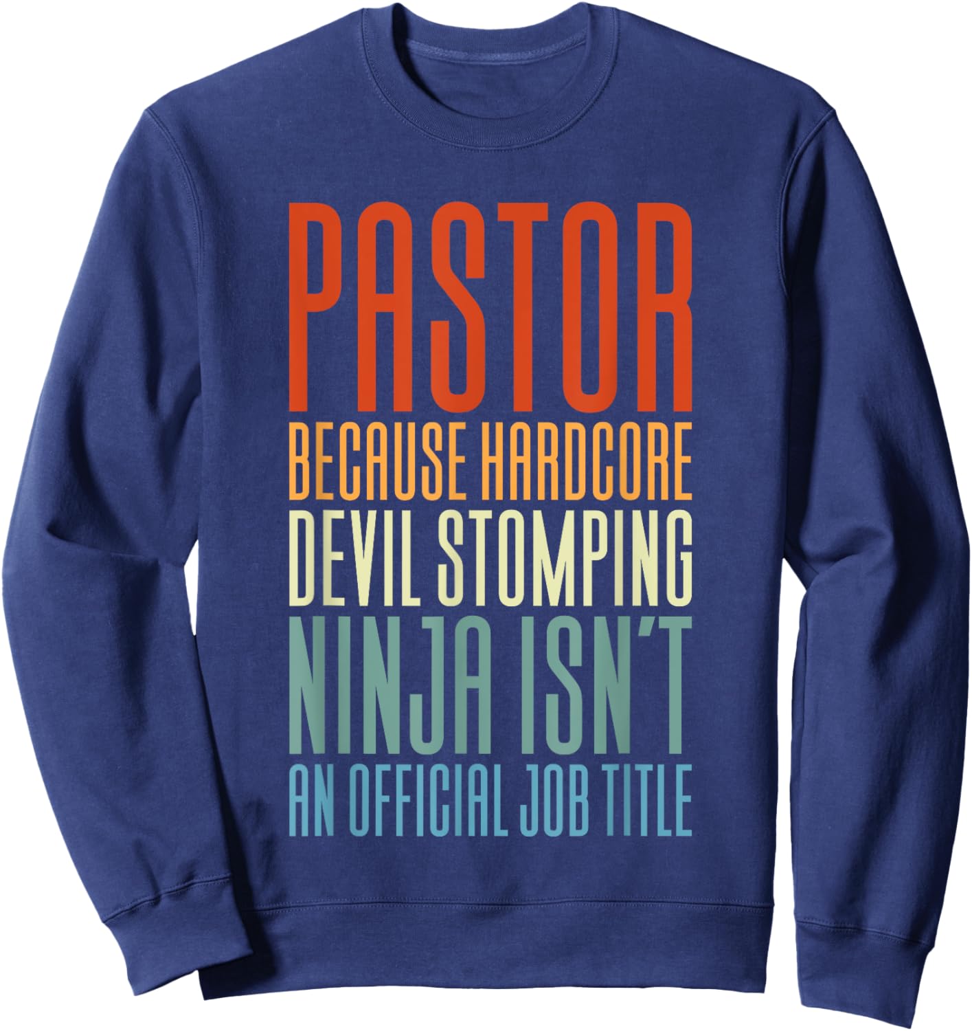 Pastor Because Devil Stomping Ninja Isn't Job Title Sweatshirt - Sweatshirt | Navy