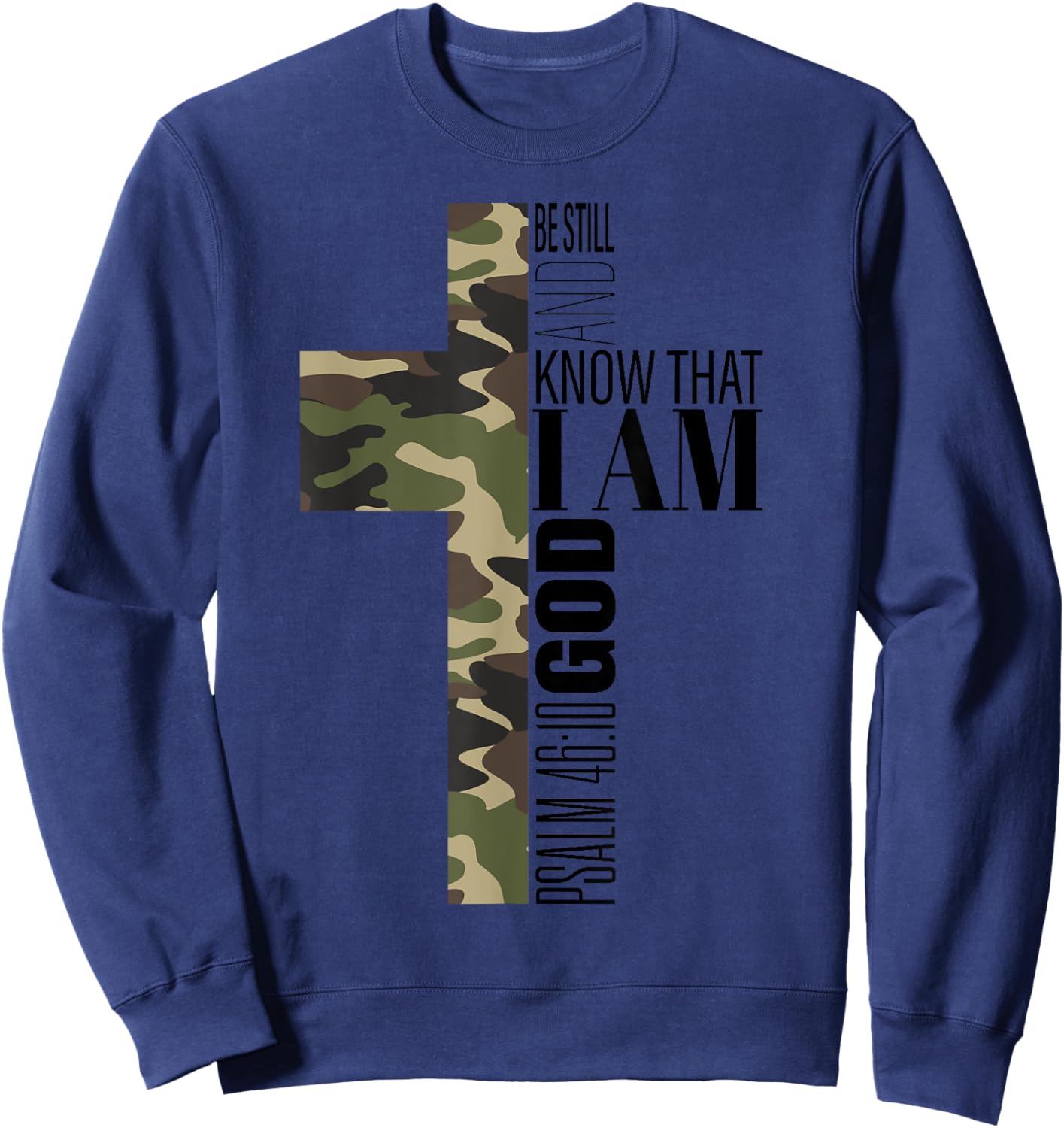 Be Still And Know God Christian Bible Verse Green Camo Cross Sweatshirt - Sweatshirt | Navy