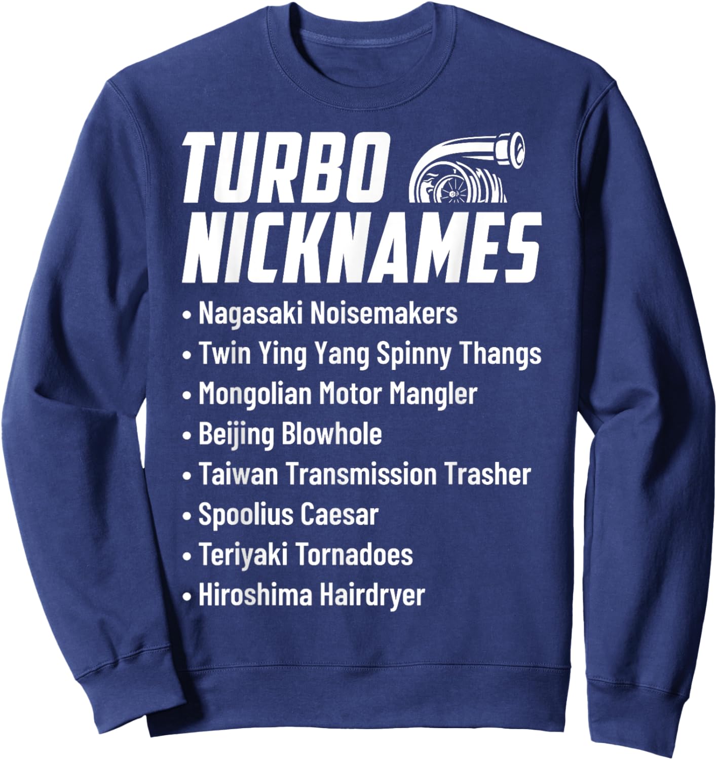 Turbo Nicknames Funny Car Enthusiast Drag Racing Drifting Sweatshirt - Sweatshirt | Navy
