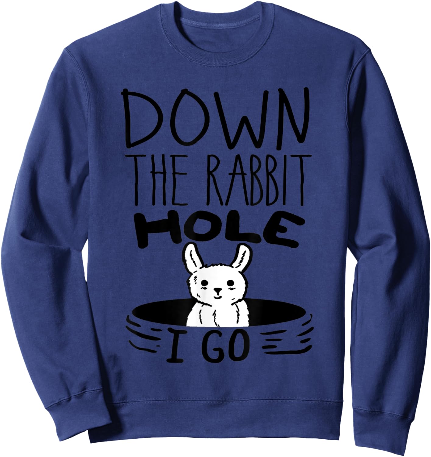 ORIGINAL Down The Rabbit Hole I Go Funny Cute Easter Sweatshirt - Sweatshirt | Navy