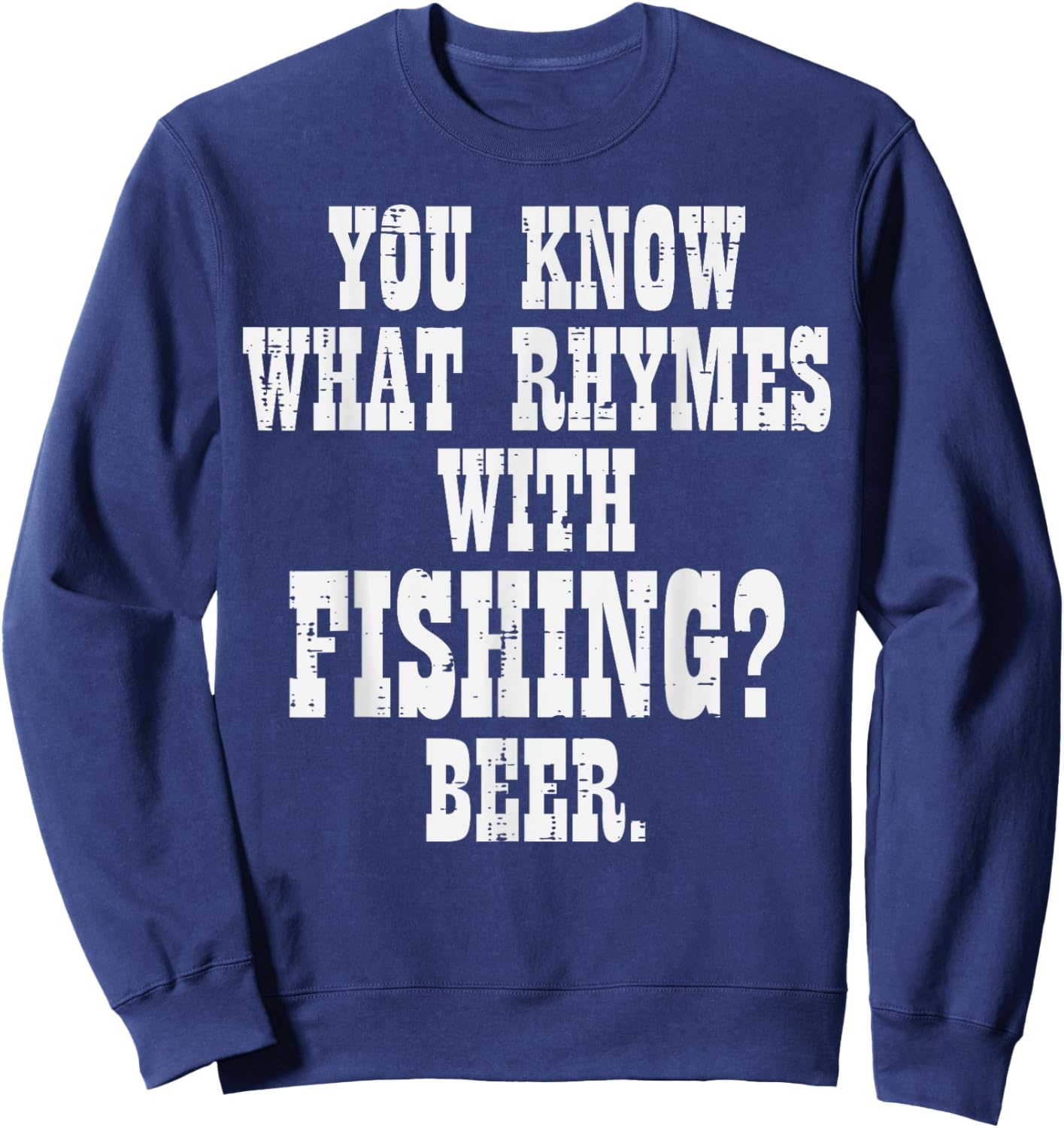 What Rhymes Fishing Beer Funny Drinking Angler Men Women Sweatshirt - Sweatshirt | Navy