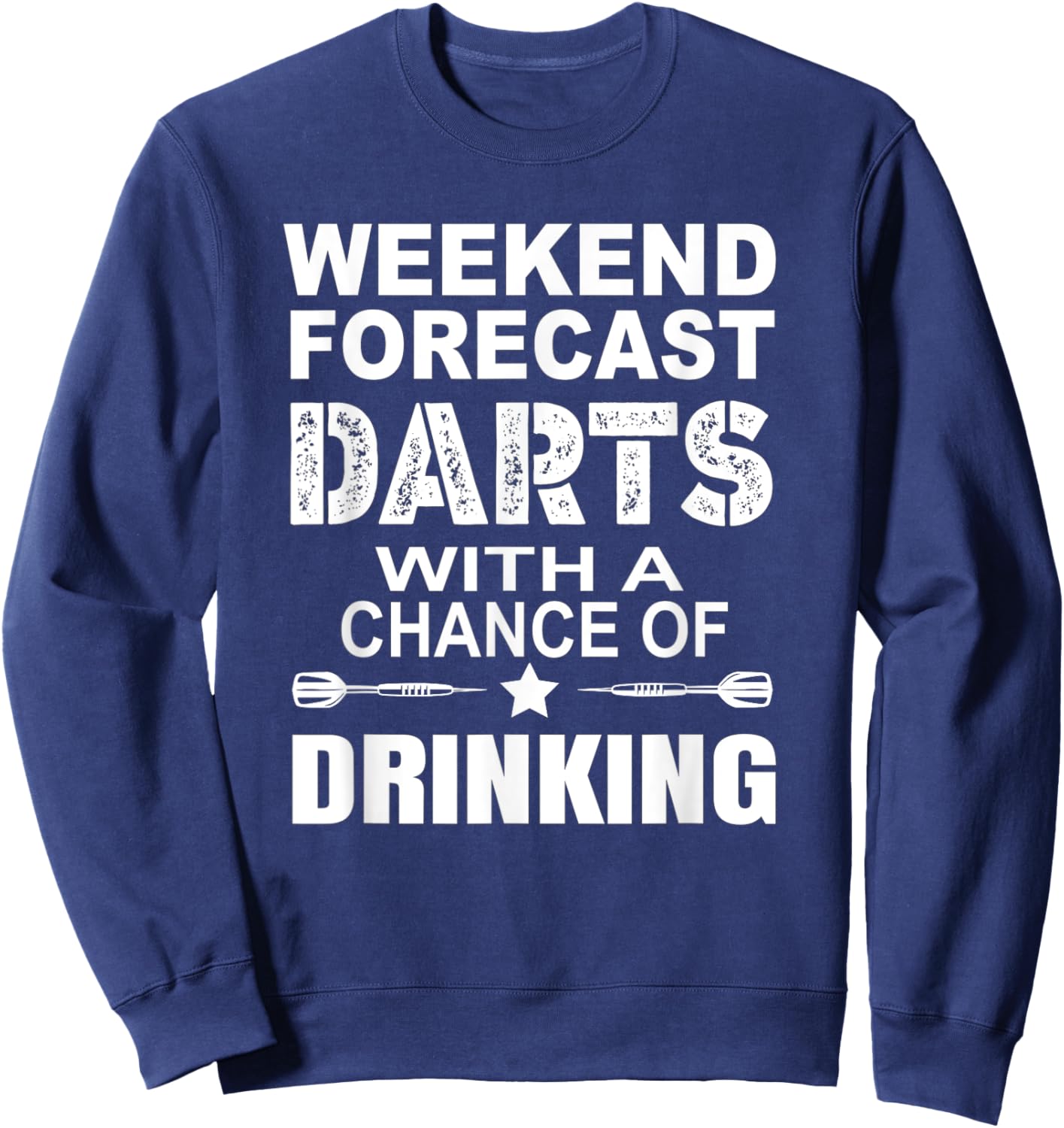 Weekend Forecast Dart With A Chance OF Drinking Themed Sweatshirt - Sweatshirt | Navy