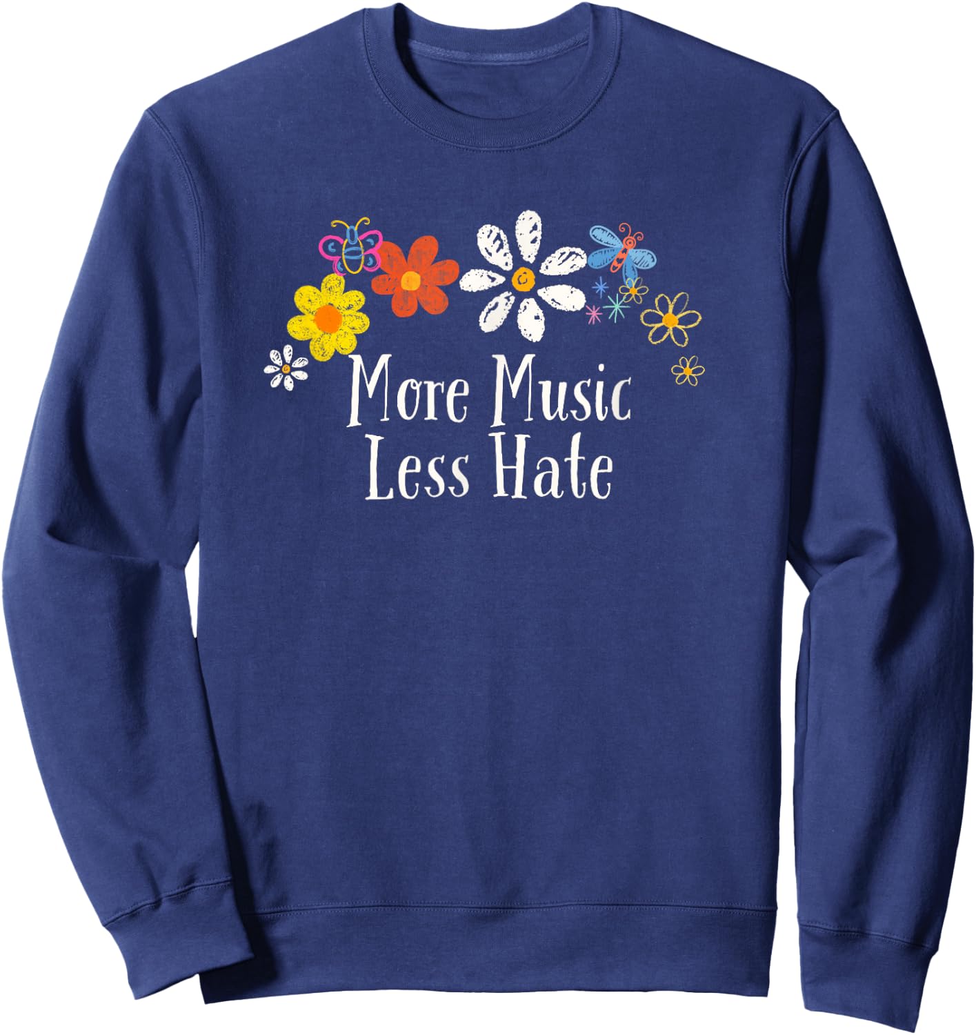 Funny More Music Less Hate Saying Flowers Sweatshirt - Sweatshirt | Navy