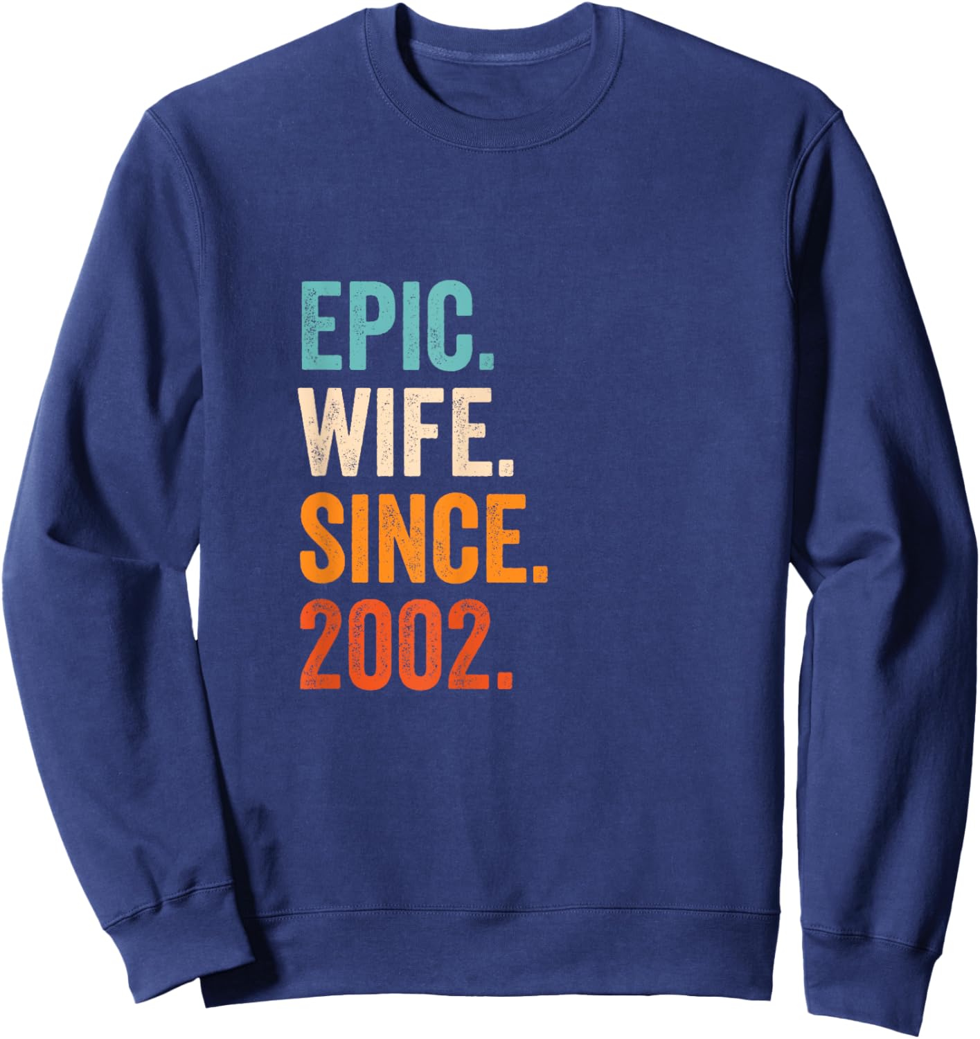 Epic Wife Since 2002 | 23rd wedding anniversary 23 years Sweatshirt - Sweatshirt | Navy