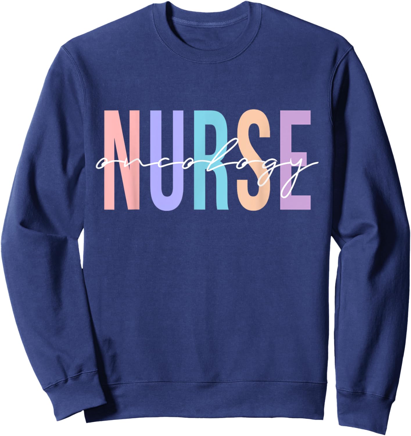 Oncology Nurse Registered Nurse Sweatshirt - Sweatshirt | Navy