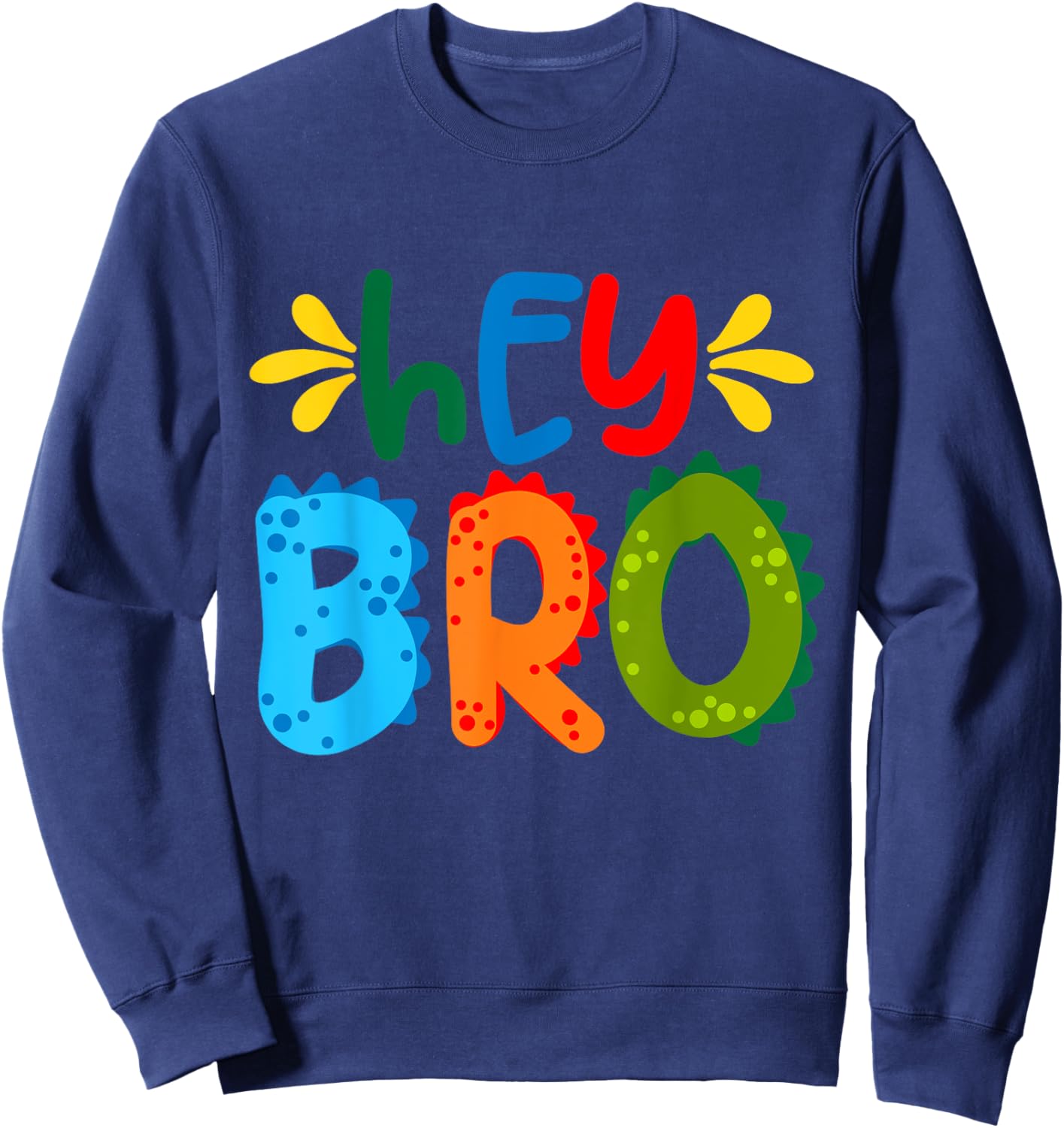 Hey Bro, Little Bro, Best Brother Ever Novelty Graphic Cool Sweatshirt - Sweatshirt | Navy