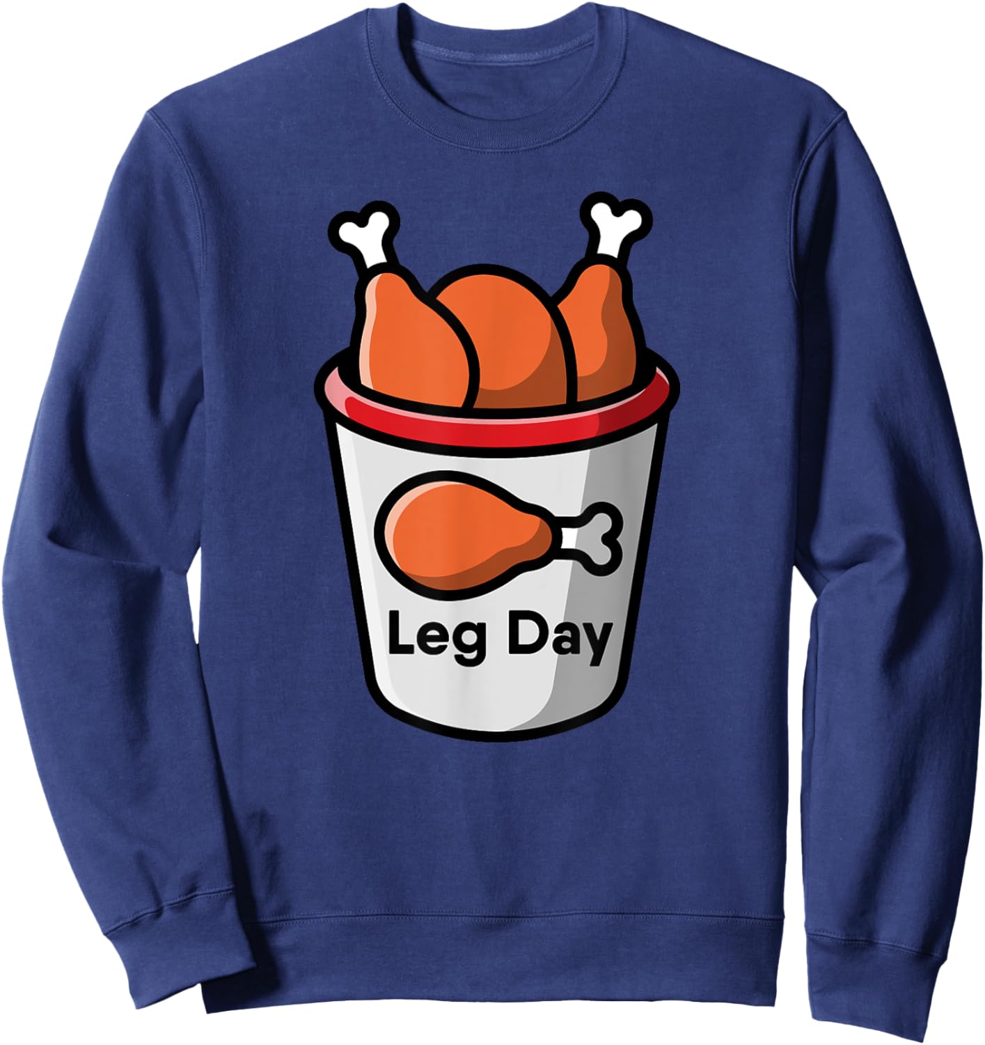 Leg Day Food Chicken Workout Gym Fitness Weightlifting Humor Sweatshirt - Sweatshirt | Navy
