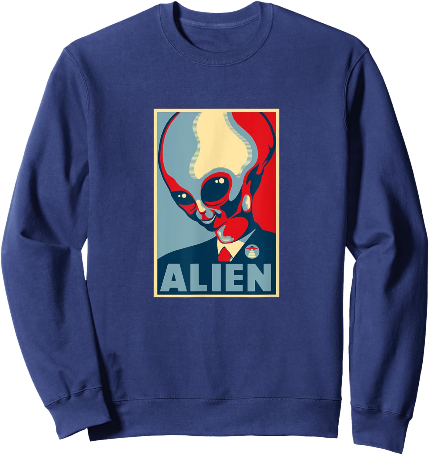 Skinny Bob Alien for President Hope Poster Sweatshirt - Sweatshirt | Navy