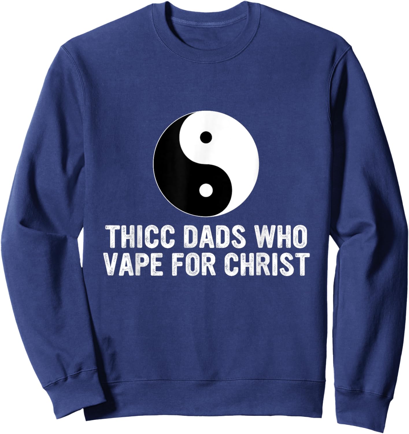 Thicc Dads Who Vape For Christ Father Day Sweatshirt - Sweatshirt | Navy