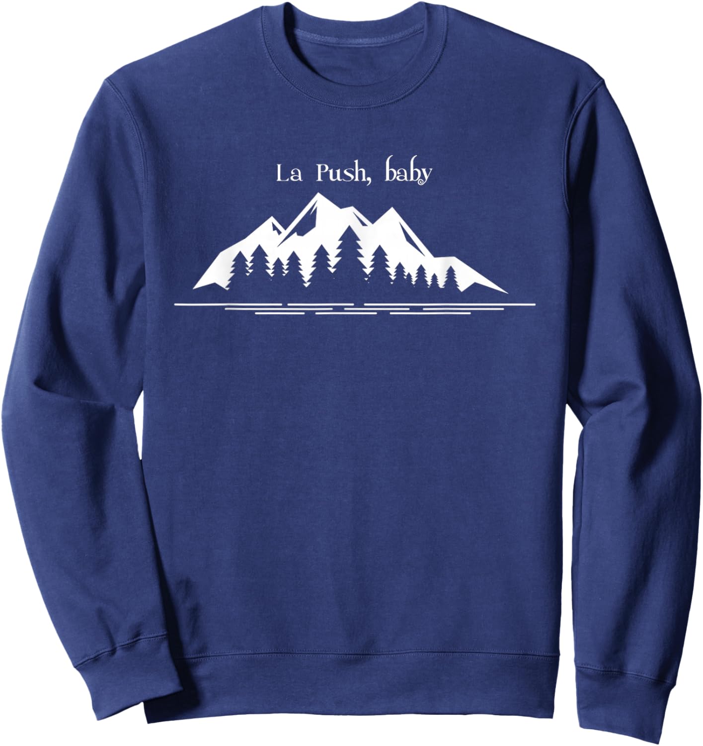 La Push, Washington, La Push baby, its la push Sweatshirt - Sweatshirt | Navy