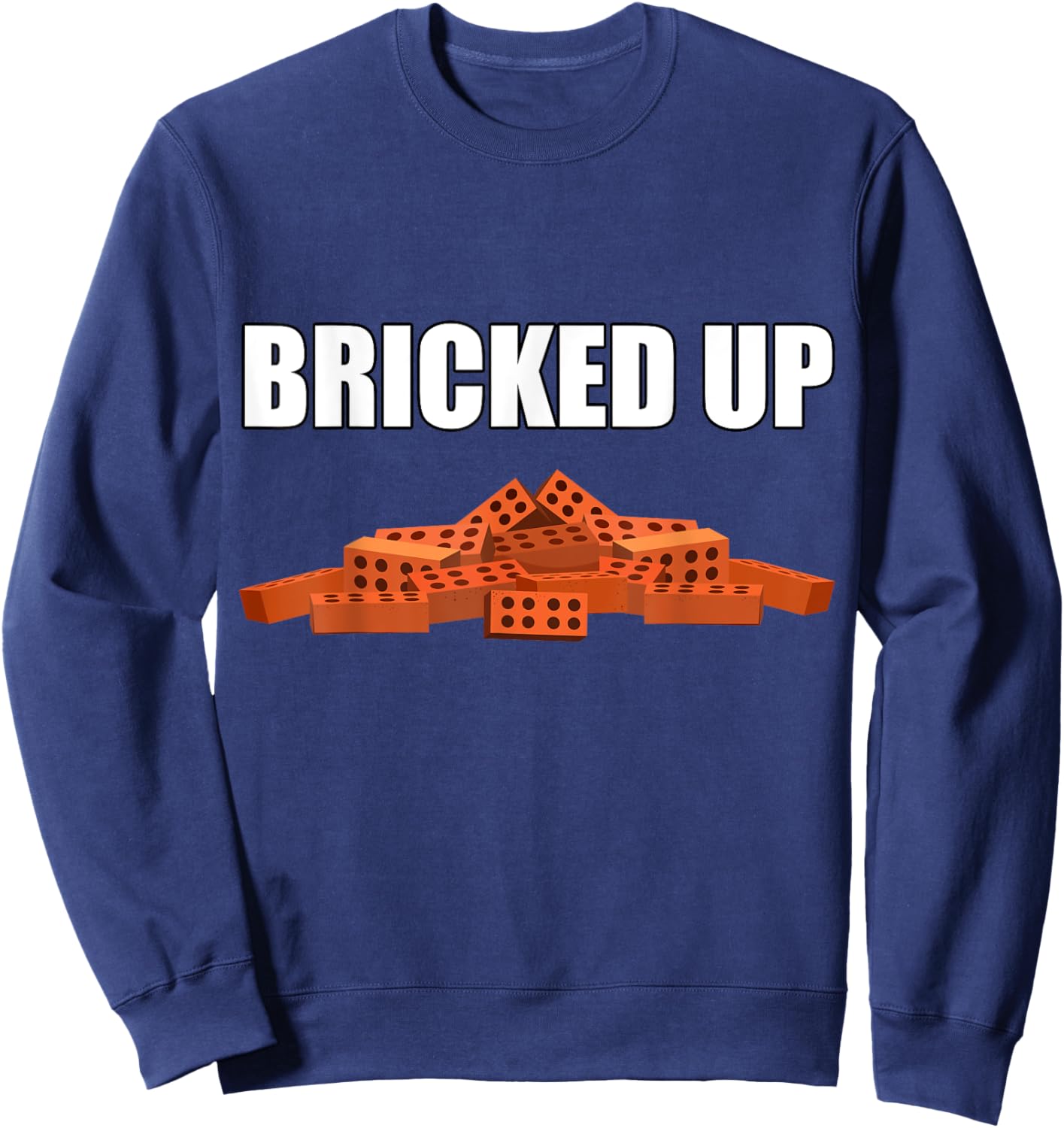Bricked Up - All Bricked Up Masonry Meme Sweatshirt - Sweatshirt | Navy